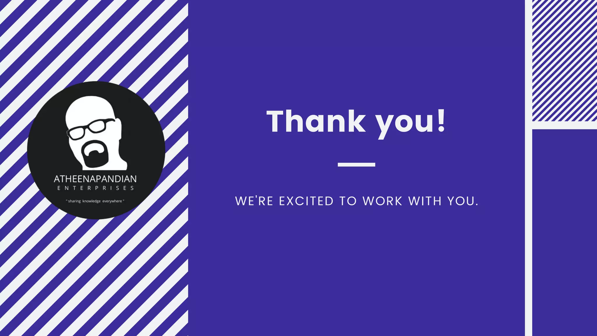 WE'RE EXCITED TO WORK WITH YOU.
Thank you!
 