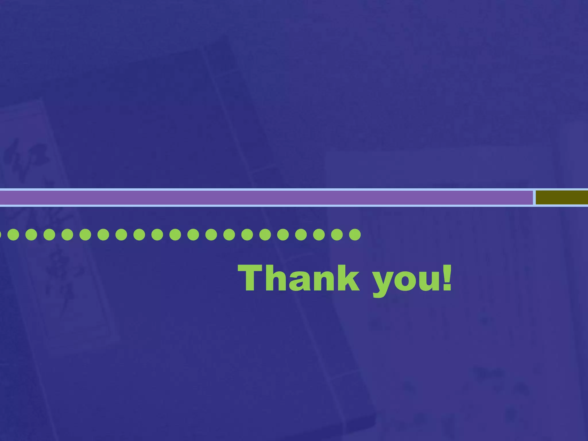 •••••••••••••••••••••
              Thank you!
 