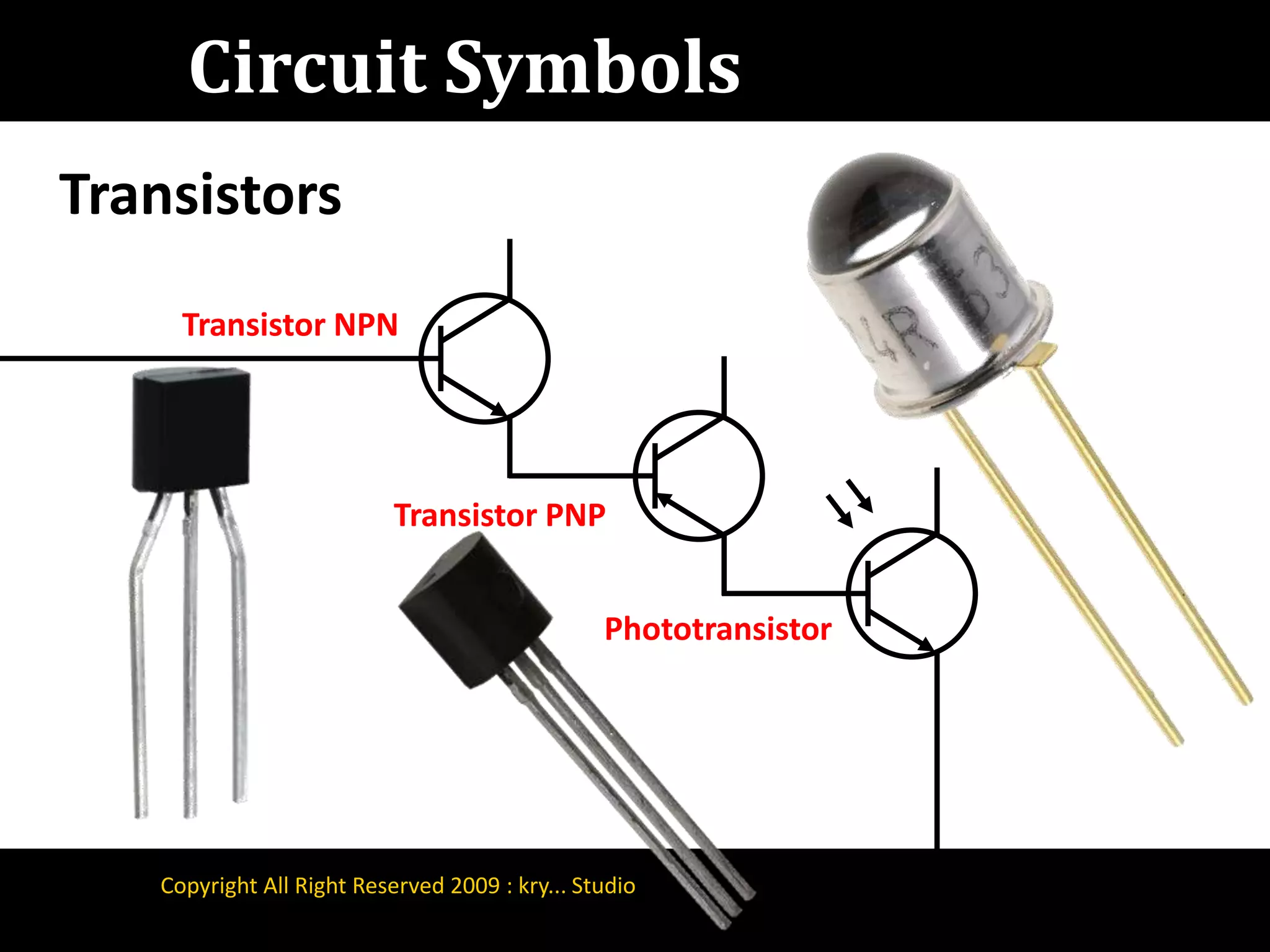 Circuit SymbolsTransistorsTransistor NPNTransistor PNPPhototransistorCopyright All Right Reserved 2009 : kry... Studio