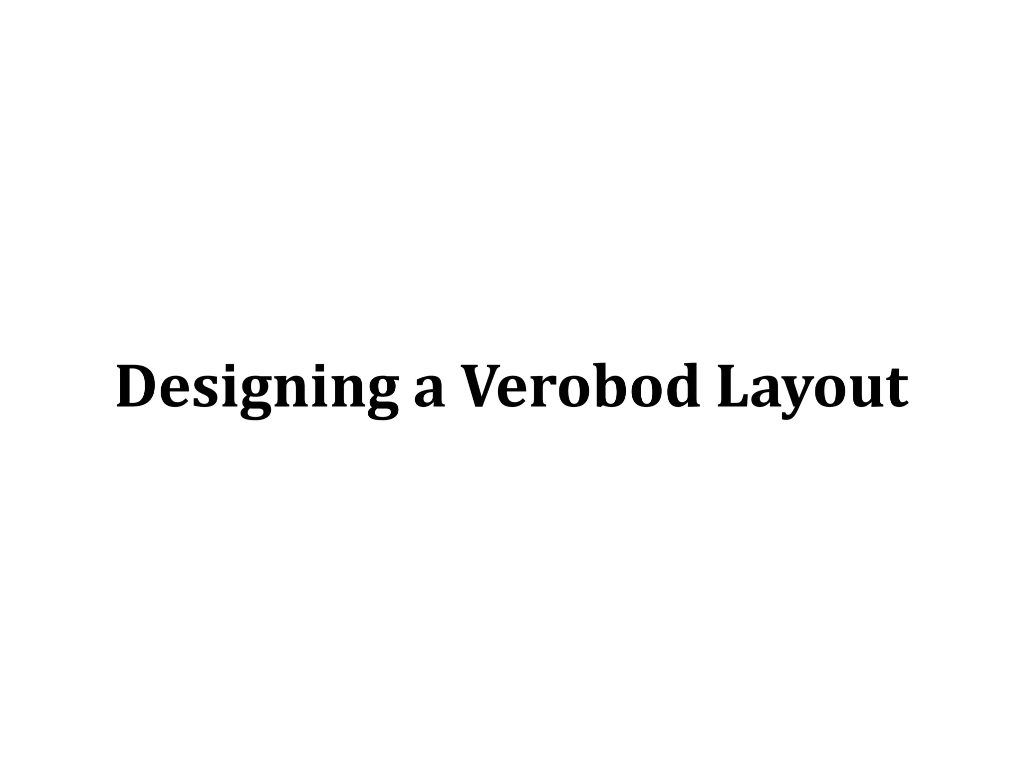 Designing a Verobod Layout