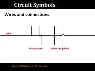 Circuit SymbolsWires and connectionsWireWires not joinedWires joinedCopyright All Right Reserved 2009 : kry... Studio