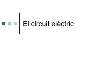 El circuit elèctric
 