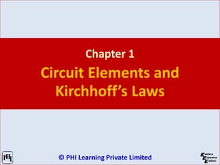 © PHI Learning Private Limited
Chapter 1
Circuit Elements and
Kirchhoff’s Laws
 