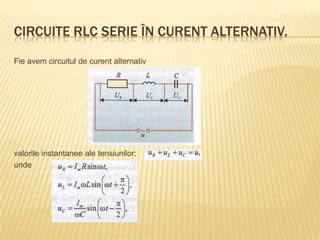 Circuite rlc serie în curent alternativ.legea lui ohm. puterea ...