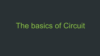 The basics of Circuit
 