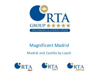 Magnificent Madrid
Madrid and Castilla by coach
 