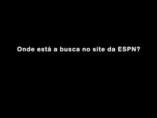 Onde está a busca no site da ESPN? 
