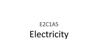 E2C1A5
Electricity
 