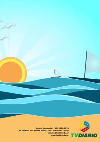 Depto. Comercial: (85) 3266.9970
TV Diário - Rua Tomás Acioly, 1677 - Dionísio Torres
vendas@tvdiario.tv.br
www.tvdiario.tv.br
 