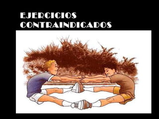 EJERCICIOS CONTRAINDICADOS 