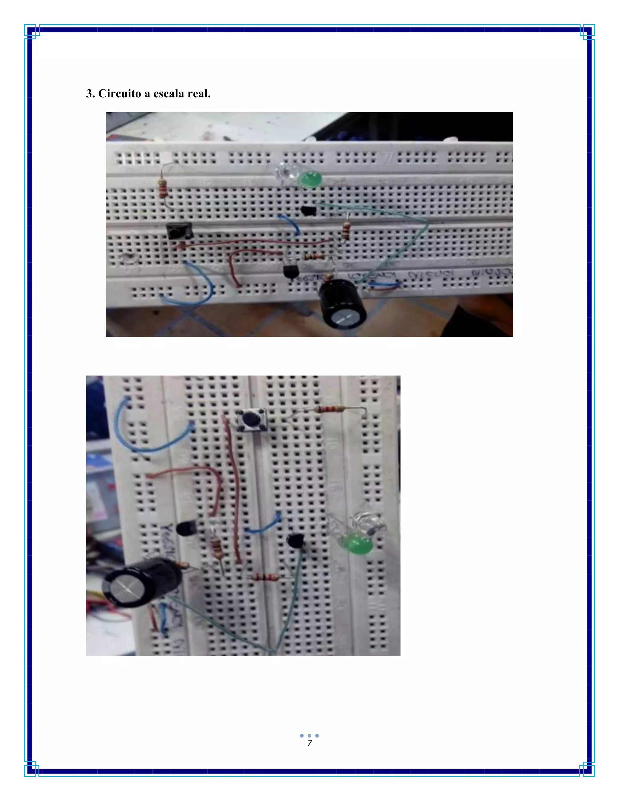 7
3. Circuito a escala real.
 