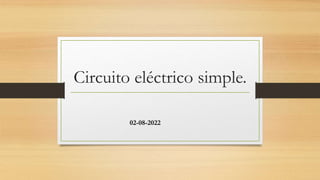 Circuito eléctrico simple.
02-08-2022
 
