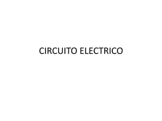 CIRCUITO ELECTRICO
 