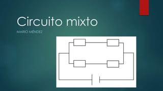 Circuito mixto
MARIO MÉNDEZ
 