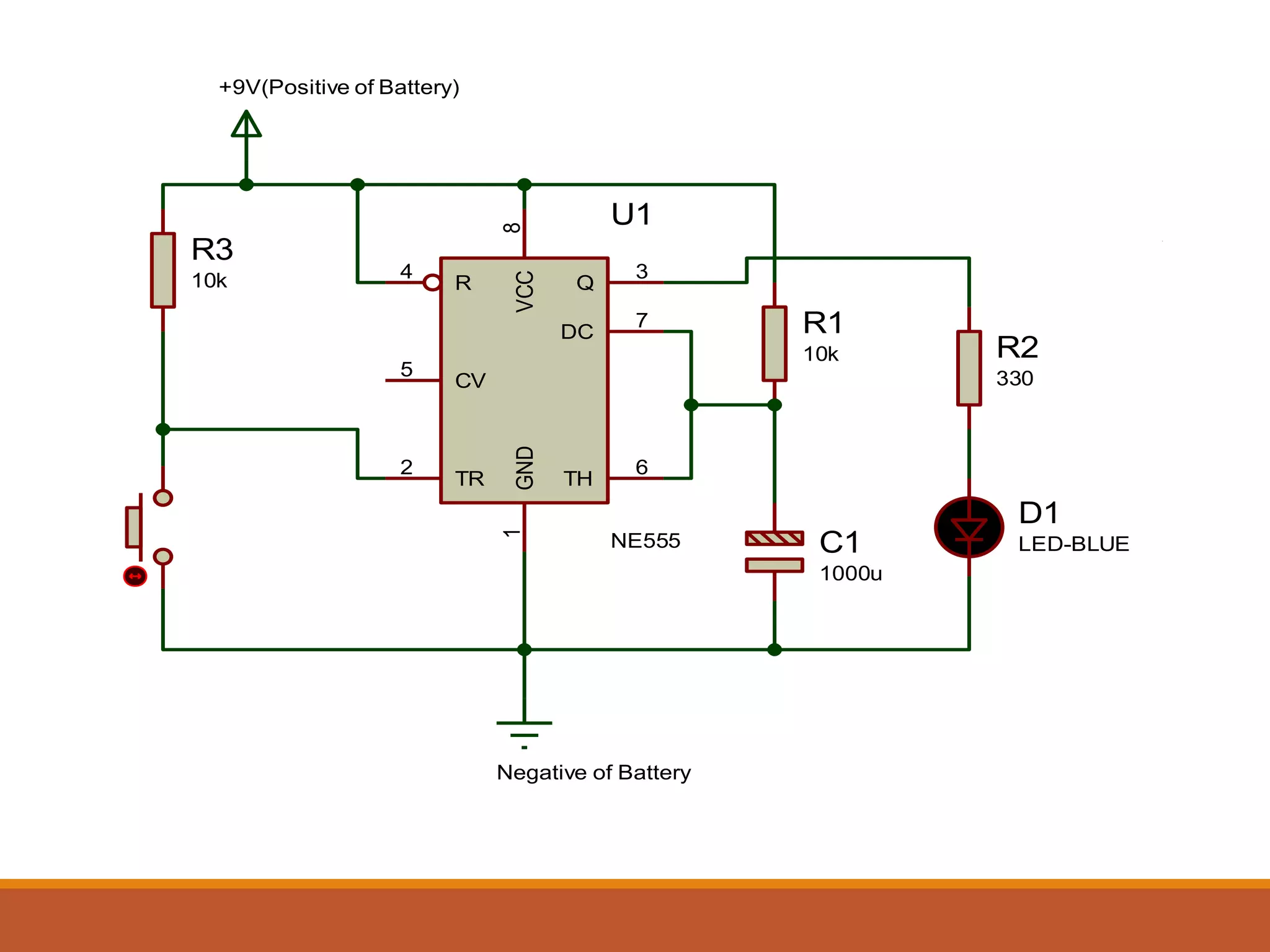 R
4
DC
7
Q
3
GND
1
VCC
8
TR
2
TH
6
CV
5
U1
NE555
R1
10k R2
330
+9V(Positive of Battery)
C1
1000u
D1
LED-BLUE
R3
10k
Negative of Battery
 