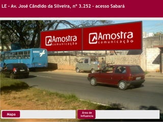 LE - Av. José Cândido da Silveira, nº 3.252 – acesso Sabará
Mapa
Área de
Influencia
 