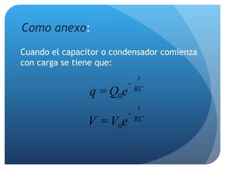 Como anexo : Cuando el capacitor o condensador comienza con carga se tiene que: 