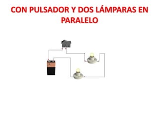 CON PULSADOR Y DOS LÁMPARAS EN
PARALELO
