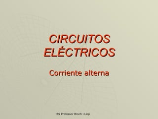 CIRCUITOS ELÉCTRICOS Corriente alterna 