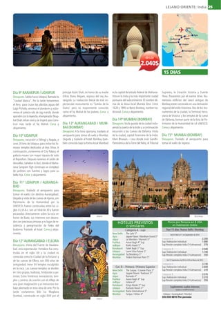 LEJANO ORIENTE: India 25
Día 9º RANAKPUR / UDAIPUR
Desayuno. Salida hacia Udaipur, llamada la
“ciudad blanca”. Por la tarde tomaremos
el ferry para cruzar las plácidas aguas del
Lago Pichola, veremos el atardecer y visita-
remos el palacio-isla de Jag mandir, donde
apondré con la leyenda, el emperador Mug-
hal Shah Jehan vivió y se inspiró para cons-
truir más tarde el Taj Mahal. Cena y
alojamiento.
Día 10º UDAIPUR
Desayuno, excursión a Eklingji y Nagda, a
unos 20 kms de Udaipur, para visitar los fa-
mosos templos dedicados al dios Shiva. A
continuación, visitaremos el City Palace, el
palacio-museo con mayor riqueza de todo
el Rajasthan. Después veremos el Jardín de
doncellas, Sahelion ki Bari, donde el Maha-
rana Sangram Sigh construyo un complejo
de jardines con fuentes y lagos para su
bella hija. Cena y alojamiento.
Día 11º UDAIPUR / AURANGA-
BAD
Desayuno. Traslado al aeropuerto para
tomar el vuelo con destino Aurangabad.
Llegada y visita de las cuevas deAjanta, son
Patrimonio de la Humanidad por la
UNESCO. Fueron construidas entre los si-
glos II y VI A.c. son un total de 30 y fueron
excavadas directamente sobre la roca en
honor de Buda, sus interiores son decora-
dos con preciosas pinturas y es lugar de re-
sidencia y peregrinación de fieles del
budismo. Traslado al hotel. Cena y aloja-
miento.
Día 12º AURANGABAD / ELLORA
Desayuno. Visita del Fuerte de Daulata-
bad, esta espectacular Fortaleza fue cons-
truida en el siglo XII y la ciudad es
conocida como la Ciudad de la fortuna¨ y
de las cuevas de Ellora, con 300 años de
antigüedad, tiene 34 templos esculpidos
en la roca. Las cuevas-templos se dividen
en tres grupos, budistas, hinduistas y jai-
nistas. Estos históricos monasterios, tem-
plos y centros de oración son el reflejo de
una gran imaginación y un minucioso tra-
bajo plasmado en esta obra de arte. Por la
tarde visitaremos Bibi ka Maqbara
(tumba), construido en siglo XVII por el
príncipe Azam Shah, en honor de su madre
Dilras Bano Begam, esposa del rey Au-
rangzeb. La traducción literal de este es-
pectacular monumento es ¨Tumba de la
Dama¨ pero es mayormente conocido
como el Taj Mahal de los pobres. Cena y
alojamiento.
Día 13º AURANGABAD / MUM-
BAI (BOMBAY)
Desayuno. A la hora oportuna, traslado al
aeropuerto para tomar el vuelo a Mumbai.
Llegada y traslado al hotel. Bombay (tam-
bién conocida bajo la forma local Mumbai)
es la capital del estado federal de Maharas-
htra en la India y la más importante ciudad
portuaria del subcontinente. El nombre de-
riva de la diosa local Mumba Devi. Entre
1626 y 1995 se llamó Bombay, nombre tra-
dicional. Cena y alojamiento.
Día 14º MUMBAI (BOMBAY)
Desayuno.Visita guiada de la ciudad inclu-
yendo la puerta de la India y a continuación
excursión a las Cuevas de Elefanta. Visita
de la ciudad, capital financiera de la India:
Mani Bhawan – casa donde vivió Gandhi.
Panorámica de laTorre del Reloj, elTribunal
Supremo, la Estación Victoria y Fuente
Flora. Pasaremos por el marine drive. Nu-
merosos edificios del casco antiguo de
Bombay están construido en una derivación
regional del estilo historista. Dos de los mo-
numentos de la ciudad, la Terminal Ferro-
viaria de Victoria y los templos de la cueva
de Elefanta, forman parte de la lista de Pa-
trimonio de la Humanidad de LA UNESCO.
Cena y alojamiento.
Día 15º MUNBAI (BOMBAY)
Desayuno. Traslado al aeropuerto para
tomar el vuelo de regreso.
15 DIAS
Precio por Persona en $ USA
en Habitación Doble
Tour 15 días: Nueva Delhi / Bombay
New Delhi
Agra
Jaipur
Pushkar
Jodhpur
Ranakpurt
Udaipur
Aurangabad
Mumbai
The Lalit 5*
Jaypee Palace /Wyndham Grand 5*
Le Meridien / Marriott 5*
Aaran Bagh 4* Sup
RAAS Haveli 5*
Fateh Bagh 3* Sup
Laxmi Vilas Palace 5*
Taj Residency 5*
Trident Nariman Point 5*
HOTELES PREVISTOS
o similares
Categoría A - Lujo
New Delhi
Agra
Jaipur
Pushkar
Jodhpur
Ranakpurt
Udaipur
Aurangabad
Mumbai
The Suryaa / Crowne Plaza 5*
Jaypee Palace / Radisson 5*
Ramada 4*
Aaran Bagh 4* Sup
Indana 4*
Kings Abode 3* Sup
Ramada Resort 4*
Rama International 5*
Fariyas / Hilton 4*
Cat. B – Primera / Primera Superior
Del 07 Abril al 11 de Septiembre de 2014
Categoría A
Sup. Habitación Individual
Sup.Pensión completa India (14 almuerzos)
2.300
1.880
370
Categoría B
Sup. Habitación Individual
Sup.Pensión completa India (14 almuerzos)
2.040
1.740
350
Del 13 Septiembre de 2014 al 28 de Marzo de 2015
Categoría A
Sup. Habitación Individual
Sup.Pensión completa India (14 almuerzos)
3.140
2.600
370
Categoría B
Sup. Habitación Individual
Sup.Pensión completa India (14 almuerzos)
2.570
2.210
350
desde
2.040$
- Udaipur / Aurangabad / Mumbai
325 USD NETO Por persona
Suplemento vuelos internos
(sujeto a modificaciones)
Jaipur
Jaipur
Bombay
Delhi
Puskhar
Jaipur
Agra
Jodhpur
Ranakpur
Udaipur
Aurangabad
Bombay
 