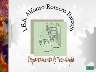 Departamento de Tecnología I.E.S. Alfonso Romero Barcojo 