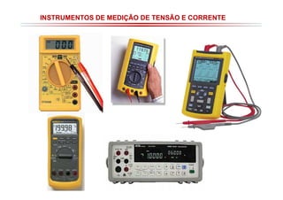 INSTRUMENTOS DE MEDIÇÃO DE TENSÃO E CORRENTE

 