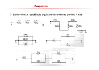 Propostos

7. Determine a resistência equivalente entre os pontos A e B

 