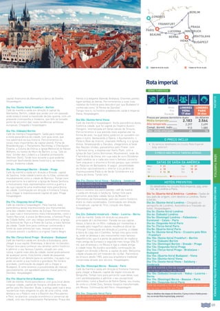 109
EUROPAREINOUNIDO-FRANÇA-ALEMANHA-REP.CHECA-ESLOVÁQUIA-HUNGRIA-ÁUSTRIA-SUIÇA-FRANÇA
Rotaimperial
capital financeira da Alemanha e berço de Goethe.
Hospedagem.
Dia 14o: (Sexta-feira) Frankfurt - Berlim
Café da manhã e saída em direção à capital da
Alemanha, Berlim, cidade que soube unir um passado
onde ainda é visível a impressão da pós-guerra, com um
presente cosmopolita e moderno, que tem se tornado
ponto de encontro das novas tendências artísticas
europeias. Chegada e hospedagem.
Dia 15o: (Sábado) Berlim
Café da manhã e hospedagem. Saída para realizar
a visita panorâmica da cidade, com guia local, que
nos adentrará na sua historia. Percorreremos os
locais mais importantes da capital alemã: Porta de
Brandemburgo, o Parlamento Reichstag, o Checkpoint
Charlie, a Coluna da Vitória, a Igreja Memorial do Káiser
Wilhelm, os restos do Muro de Berlim, a rua “Sob os
tilos” (Under den Linden) e a Catedral protestante
(Berliner Dom). Tarde livre durante a qual poderão
continuar desfrutando desta histórica e, ao mesmo
tempo, moderna cidade.
Dia 16o: (Domingo) Berlim - Dresde - Praga
Café da manhã e saída em direção a Dresde, capital
da Saxônia, linda cidade à beira do rio Elba, conhecida
mundialmente como a cidade do Barroco. Tempo livre
para percorre-la e admirar a Igreja de Nossa Senhora,
o monumento mais representativo contra a guerra e
de cuja cúpula há uma imelhorável vista panorâmica
da cidade. Continuação em direção à fronteira Tcheca,
para chegar à impressionante capital do país, Praga.
Hospedagem.
Dia 17o: (Segunda-feira) Praga
Café da manhã e hospedagem. Pela manhã, vista
panorâmica desta impressionante joia monumental,
uma das cidades mais belas da Europa. Percorreremos
as suas ruas e monumentos mais interessantes, como o
Teatro Nacional, a praza de Wenceslao, a famosa Praça
da Cidade Velha, com seu relógio astronômico, a Igreja
da Senhora de Thyn e a Ponte de Carlos, a mais famosa
da cidade. Tarde livre para continuar conhecendo a
fundo às suas pitorescas ruas, realizar compras e
inclusive assistir o autêntico e original Teatro Negro.
Dia 18o: (Terça-feira) Praga - Bratislava - Budapest
Café da manhã e saída em direção à Eslováquia, para
chegar à sua capital, Bratislava, à beira do rio Danúbio.
Tempo livre para conhecer seu atrativo centro histórico
e admirar o seu famoso Castelo, situado em uma
colina, a parte mais alta da cidade, visível praticamente
de qualquer ponto. Esta bonita cidade de pequenas
dimensões é um deleite para os sentidos; rua após rua
pode-se sentir a sua história e grandeza. No horário
acordado, continuação da viagem até a chegar a
Budapest. À noite teremos a possibilidade de realizar,
opcionalmente, um agradável passeio fluvial pelo rio
Danúbio. Hospedagem.
Dia 19o: (Quarta-feira) Budapest - Viena
Café da manhã. Visita panorâmica com guia local desta
singular cidade, capital da Hungria, dividida em duas
partes pelo Rio Danúbio: Buda, a antiga sede real e área
residencial mais elegante no alto de uma colina, onde
destaca-se o Palácio real e a Bastión dos Pescadores,
e Pest, na planície, coração econômico e comercial da
cidade, com seu impressionante Parlamento, Praça dos
Heróis e a elegante Avenida Andrassy. Enormes pontes
ligam ambas as beiras. Percorreremos a suas ruas
repletas de história para descobrir por que Budapest é
conhecida como “A Pérola do Danúbio”.
Tempo livre e, no horário estabelecido, saída à Imperial
Viena. Hospedagem.
Dia 20o: (Quinta-feira) Viena
Café da manhã e hospedagem. Visita panorâmica desta
histórica cidade, que foi capital do Império Austro-
Húngaro, imortalizada em belas valsas de Strauss.
Percorreremos a sua avenida mais espetacular na
forma de anel, na qual belos palácios se sucedem um
após o outro, destacando a Ópera, o Ajuntamento, o
Palácio Real de Inverno, chamado Hofburg, e a Igreja
Votiva. Atravessando o Danúbio, chegaremos à Sede
das Nações Unidas, passaremos pelo Prater, com
a famosa noria, a espetacular Karls Platz, com a
Igreja de San Carlos Borromeo, Musikverein, sede da
Filarmônica de Viena, em cuja sala de ouro (Goldener
Saal) celebra-se a cada ano novo o famoso concerto.
Sem esquecer o enorme e florido parque, que contém
os Palácios do Bellvedere. A seguir, possibilidade
de visitar opcionalmente o interior e os jardins do
impressionante Palácio de Verão Schönbrunn e a
Ópera de Viena. Tarde livre.
Dia 21o: (Sexta-feira) Viena - Salzburg - Innsbruck
Café da manhã e fim de viagem, para os participantes em
circuito com fim em Viena.
Para o restante dos participantes, café da manhã
e saída em direção a Salzburg. Tempo livre para
percorrer esta bela cidade, berço de Mozart e
Patrimônio da Humanidade, pelo seu centro histórico,
entre os mais conservados. Continuação em direção
a Innsbruck, capital do Tirol, coração dos Alpes.
Hospedagem.
Dia 22o: (Sábado) Innsbruck - Vaduz - Lucerna - Berna
Café da manhã. Saída em direção ao pequeno
principado de Liechtenstein. Parada na sua capital,
Vaduz, à beira do rio Rhin, rodeada por montanhas e
coroada pelo magnífico castelo residência oficial do
Príncipe. Continuação em direção a Lucerna, a cidade
à beira do Lago dos 4 Cantões, tempo livre para visitá-
la, onde se destaca o seu monumento mais famoso:
Kapellbrücke, que é a ponte de pedestres de madeira
mais antiga da Europa e a segunda mais longa (204,70
m), que atravessa o rio Reuss e liga a cidade antiga
à cidade nova. No horário acordado, continuação da
viagem em direção a Berna, a capital do país. Belíssima
cidade situada em um meandro do rio Aar, Patrimônio
da Unesco desde 1983, pela sua arquitetura medieval
conservada através dos séculos. Hospedagem.
Dia 23o: (Domingo) Berna - Beaune - Paris
Café da manhã e saída em direção à fronteira francesa
para chegar a Beaune, capital da região vinícola de
Borgonha. Tempo livre para percorrer suas belas ruas
com paralelepípedos e admirar o seu excepcional
patrimônio, como a Basílica de Notre Dame, seu museu
do vinho e o Hotel Dieu, famoso hospício transformado
em Museu. Continuação até Paris. Hospedagem.
Dia 24o: (Segunda-feira) Paris
Café da manhã e fim da viagem para os participantes no
circuito com fim em Paris.
SÉRIETURÍSTICA
SÉRIE TURÍSTICA
Inicio
Fim
Duração
londres
viena
17 dias
londres
Paris
20 dias
Preços por pessoa dormitório duplo Us dólares
Média temporada........... 2.183 2.564
Alta temporada.............. 2.297 2.699
Compl. dormit. indiv....... 913 1.085
Desc. venda antecipada 65 76
Dia 1o: (Quarta-feira) América - Londres - Saída do
seu país de origem, com destino a Londres. Noite
à bordo.
Dia 2o: (Quinta-feira) Londres - Chegada ao
aeroporto de Londres. Assistência e traslado ao
hotel. Hospedagem.
Dia 3o: (Sexta-feira) Londres
Dia 4o: (Sábado) Londres
Dia 5o: (Domingo) Londres - Folkestone -
Eurotunel - Calais - Paris
Dia 6o: (Segunda-feira) Paris
Dia 7o: (Terça-feira) Paris
Dia 8o: (Quarta-feira) Paris
Dia 9o: (Quinta-feira) Paris - Cruzeiro pelo Rhin
- Frankfurt
Dia 10o: (Sexta-feira) Frankfurt - Berlim
Dia 11o: (Sábado) Berlim
Dia 12o: (Domingo) Berlim - Dresde - Praga
Dia 13o: (Segunda-feira) Praga
Dia 14o: (Terça-feira) Praga - Bratislava -
Budapest
Dia 15o: (Quarta-feira) Budapest - Viena
Dia 16o: (Quinta-feira) Viena
Dia 17o: (Sexta-feira) Viena - Salzburg -
Innsbruck
Café da manhã e fim da viagem para os participan-
tes no tour com final em Viena.
Dia 18o: (Sábado) Innsbruck - Vaduz - Lucerna -
Berna
Dia 19o: (Domingo) Berna - Beaune - Paris
Dia 20o: (Segunda-feira) Paris
Café da manhã e fim da viagem para os participan-
tes no tour com fim em Paris.
DATAS DE SAÍDA DA AMÉRICA
Maio 7 21 Ago 13 27
Jun 4 18 Set 10 24
Jul 2 16 30 Out 8
l Média temporada l Alta temporada
Vejaosdetalhesdasetapasdoitinerário,OpreçoincluieHotéisprevis-
tos,naversãoRotaImperial(pág.anterior).
O PREÇO INCLUI
•		 Os serviços detalhados no circuito Rota Imperial
(pág. anterior)
O PREÇO NÃO INCLUI TARIFAS AÉREAS
HOTÉIS PREVISTOS
Os detalhados no circuito Rota Imperial, pág. ante-
rior, de Londres a Paris.
Cidade de início de circuito.
viena
berna
LUCERNA
BEAUNE
bratislava
budapest
londres
frankfurt
Praga
Paris innsbruck
Berlim
Cidades de fim de circuito
76$
 