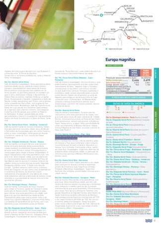111
EUROPAFRANÇA-ALEMANHA-REP.CHECA-ESLOVÁQUIA-HUNGRIA-ÁUSTRIA-ITÁLIA-ESPANHA
Europamagnífica
repletas de história para descobrir por que Budapest é
conhecida como “A Pérola do Danúbio”.
Tempo livre e, no horário estabelecido, saída à Imperial
Viena. Hospedagem.
Dia 14o: (Quinta-feira) Viena
Café da manhã e hospedagem. Visita panorâmica desta
histórica cidade, que foi capital do Império Austro-
Húngaro, imortalizada em belas valsas de Strauss.
Percorreremos a sua avenida mais espetacular na
forma de anel, na qual belos palácios se sucedem um
após o outro, destacando a Ópera, o Ajuntamento, o
Palácio Real de Inverno, chamado Hofburg, e a Igreja
Votiva. Atravessando o Danúbio, chegaremos à Sede das
Nações Unidas, passaremos pelo Prater, com a famosa
noria, a espetacular Karls Platz, com a Igreja de San
Carlos Borromeo, Musikverein, sede da Filarmônica de
Viena, em cuja sala de ouro (Goldener Saal) celebra-
se a cada ano novo o famoso concerto. Sem esquecer
o enorme e florido parque, que contém os Palácios
do Bellvedere. A seguir, possibilidade de visitar
opcionalmente o interior e os jardins do impressionante
Palácio de Verão Schönbrunn e a Ópera de Viena. Tarde
livre.
Dia 15o: (Sexta-feira) Viena - Salzburg - Innsbruck
Café da manhã e saída em direção a Salzburg. Tempo
livre para percorrer esta bela cidade, berço de Mozart
e Patrimônio da Humanidade, pelo seu centro histórico,
entre os mais conservados. Continuação em direção
a Innsbruck, capital do Tirol, coração dos Alpes.
Hospedagem.
Dia 16o: (Sábado) Innsbruck - Verona - Veneza
Café da manhã e visita para Verona, onde teremos
tempo livre para desfrutar desta surpreendente
cidade medieval mundialmente famosa pela história
de amor entre Romeu e Julieta. Prosseguiremos a
nossa viagem para chegar a Veneza. Hospedagem. A
seguir realizaremos uma visita panorâmica a pé, com
guia local, desta singular cidade, que nos adentrará
no impressionante espaço monumental da Praça de
San Marcos, que ha séculos é o símbolo histórico da
cidade e única no mundo pelo seu encanto. Napoleão
Bonaparte a definiu como “O Salão mais belo da
Europa”. Também veremos, entre outros, a famosa
Ponte dos Suspiros, um dos cantos mais emblemáticos
e românticos de Veneza. Ao encerrar a visita
realizaremos uma parada em uma fábrica de cristal,
onde poderemos admirar a fabricação do famoso cristal
veneziano e a possibilidade de realizar uma excursão
opcional em gôndola.
Dia 17o: (Domingo) Veneza - Florença
Café da manhã. Continuação do nosso itinerário
para chegar a Florença, capital da Toscana e cidade
ponto alto do Renascimento. Hospedagem e saída
para realizar uma visita panorâmica da cidade, com
guia local, que nos adentrará na cidade da Arte.
Passearemos pelas suas ruas e praças, como a de
Santa Cruz, Signoria, República, a famosa Ponte Velha
e a Catedral de Santa María de las Flores, com o seu
batistério e suas importantes portas do Paraíso.
Dia 18o: (Segunda-feira) Florença - Assis - Roma
Café da manhã. Continuação da nossa viagem em
direção a Assis, realizando uma breve parada para
visitar a Basílica de São Francisco. Chegada a Roma.
Hospedagem. Possibilidade de realizar uma visita
opcional da “Roma Barroca”, onde poderá descobrir as
fontes e praças mais emblemáticas da cidade.
Dia 19o: (Terça-feira) Roma (Nápoles - Capri -
Pompéia)
Café da manhã e hospedagem. Dia livre durante o qual
poderá realizar opcionalmente uma das visitas mais
interessantes da Itália: “Nápoles, Capri e Pompéia”,
uma excursão no dia inteiro, com almoço incluído,
na qual poderemos conhecer Pompéia, esplêndida e
mitológica cidade romana sepultada pelas cinzas do
vulcão Vesúvio. Depois nos dirigiremos ao porto de
Nápoles, para embarcar em direção à Ilha de Capri,
conhecida como “A Pérola Azul” do Mediterrâneo,
visitando a famosa Gruta Branca (sempre que a
meteorologia o permitir). No horário previsto, retorno
ao hotel de Roma.
Dia 20o: (Quarta-feira) Roma
Café da manhã e hospedagem. Durante este dia
realizaremos uma visita panorâmica da cidade, com
guia local, pelos locais de maior interesse da “Cidade
Eterna”. Encerraremos a visita na Praça de San Pedro,
onde assistiremos, sempre que possível, à Audiência
Papal. Tempo livre e, a seguir, terá a possibilidade de
visitar opcionalmente os Museus Vaticanos, Capela
Sistina e Basílica de San Pedro, incluindo o túmulo do
Papa João Paulo II.
Dia 21o: (Quinta-feira) Roma - Pisa - Niza
Café da manhã e fim da viagem, para os participantes do
circuito com fim em Roma.
Para o restante dos clientes, café da manhã e saída
em direção a Pisa, para contemplar o belo conjunto
monumental que formam a Catedral, Batistério e a
famosa Torre Inclinada. Continuação a Niza, capital
da Costa Azul. Hospedagem. Sugerimos desfrutar do
ambiente desta cosmopolita cidade, ou participar de
uma excursão opcional a Mônaco, Montecarlo e seu
famoso casino.
Dia 22o: (Sexta-feira) Niza - Barcelona
Café da manhã e breve trajeto panorâmico da cidade
para continuar em direção à fronteira espanhola,
através de Provença e suas magníficas estradas.
Chegada a Barcelona. Hospedagem. Sugerimos
desfrutar das múltiplas possibilidades noturnas que a
cidade oferece.
Dia 23o: (Sábado) Barcelona - Zaragoza - Madri
Café da manhã. Pela manhã, visita panorâmica, com
guia local, desta maravilhosa cidade, que tem sido
cenário de diversos eventos mundiais que contribuíram
para configurar a cidade e para lhe dar a projeção
internacional da qual goza atualmente. Percorreremos
seus locais mais típicos e pitorescos. Faremos uma
parada fotográfica na Sagrada Família, obra mestre de
Gaudí. Subiremos também a Montanha de Montjuic,
sede protagonista da Exposição Internacional de 1929
e dos Jogos Olímpicos de Verão de 1992. Ao concluir
a mesma, saída para Zaragoza. Tempo livre para
poder visitar a Basílica de Virgen del Pilar, Patrona da
Hispanidade, e percorrer o seu caso antigo. À tarde,
continuação a Madri. Hospedagem.
Dia 24o: (Domingo) Madri
Café da manhã e fim da viagem, para os participantes no
circuito encerrando em Madri.
SÉRIE TURÍSTICA
SÉRIETURÍSTICA
Inicio
Fim
Duração
Paris
roma
19 dias
Paris
Madri
23 dias
Preços por pessoa dormitório duplo Us dólares
Média temporada........... 2.446 2.699
Alta temporada.............. 2.573 2.841
Compl. dormit. indiv....... 943 1.155
Complemento meia pensão (4
jantares) Frankfurt (1) Praga
(1) Innsbruck (1) Veneza (1) 127 127
Desc. venda antecipada 73 80
Veja os detalhes das etapas do itinerário, O preço inclui e Hotéis
previstos, na versão Europa Romântica (pág. anterior), com 3
noites em Paris (Hotel Suite Pantin (Turista) e 2 noites em Madri
no final do circuito.
O PREÇO NÃO INCLUI TARIFAS AÉREAS
Dia 1o: (Domingo) América - Paris (Noche a bordo)
Dia 2o: (Segunda-feira) Paris Assistência e traslado
ao hotel.
Dia 3o: (Terça-feira) Paris Visita panorâmica e
opcional a Versalhes.
Dia 4o: (Quarta-feira) Paris (Opcionais ao Louvre e
Opera-Montmatre)
Dia 5o: (quinta-feira) Paris - Cruzeiro pelo Rhin -
Frankfurt
Dia 6o: (Sexta-feira) Frankfurt - Berlim
Dia 7o: (Sábado) Berlim Vista panorâmica
Dia 8o: (Domingo) Berlim - Dresde - Praga
Dia 9o: (Segunda-feira) Praga Vista panorâmica
Dia 10o: (Terça-feira) Praga - Bratislava - Budapest
Dia 11o: (Quarta-feira) Budapest - Vista panorâmica
- Viena
Dia 12o: (Quinta-feira) Viena - Visita panorâmica
Dia 13o: (Sexta-feira) Viena - Salzburg - Innsbruck
Dia 14o: (Sábado) Innsbruck - Verona - Veneza -
Vista panorâmica
Dia 15o: (Domingo) Veneza - Florença - Visita
panorâmica
Dia 16o: (Segunda-feira) Florença - Assis - Roma
Dia 17o: (Terça-feira) Roma (opcional Nápoles -
Capri - Pompéia)
Dia 18o: (Quarta-feira) Roma - Visita panorâmica -
Audiência papal
Dia 19o: (Quinta-feira) Roma Café da manhã e
fim da viagem para os participantes com fim em
Roma.
ROMA-PISA-NIZA (Opcional Mônaco e Montecarlo)
Dia 20o: (Sexta-feira) Niza-Barcelona
Dia 21o: (Sábado) Barcelona (Vista panorâmica) -
Zaragoza - Madri
Dia 22o: (Domingo) Madri - Vista panorâmica
Dia 23o: (Segunda-feira) Café da manhã e fim da
viagem para os participantes com fim em Madri.
DATAS DE SAÍDA DA AMÉRICA
Maio 25 Ago 3 17 31
Jun 8 22 Set 14 28
Jul 6 20 Out 12
l Média temporada l Alta temporada
Cidade de início de circuito. Cidades de fim de circuito
niza
PISA
barcelona
ZArAGOZA
venecia
frankfurt
Paris
florencia
roma
Madri
innsbruck
SALZBURGO
Berlim
DrESDE
praga
BRATISLAVAviena
budapest
 
