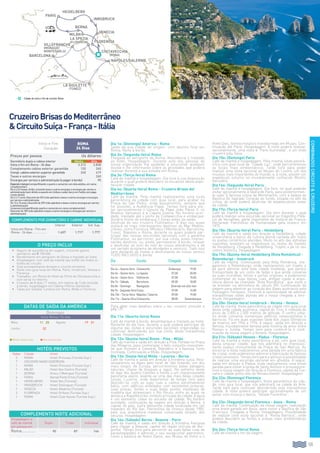 131131
COMBINADOSCIRCUITOCRUZEIRO
CruzeiroBrisasdoMediterrâneo
CircuitoSuíça-França-Itália
Dia 1o: (Domingo) América - Roma
Saída da sua cidade de origem, com destino final em
Roma. Noite à bordo.
Dia 2o: (Segunda-feira) Roma
Chegada ao aeroporto de Roma. Assistência e traslado
ao hotel. Hospedagem. Durante este dia, pessoal da
nossa organização lhe ajudarão a solucionar qualquer
dúvida e lhe informarão sobre as atividades que poderá
realizar durante a sua estadia em Roma.
Dia 3o: (Terça-feira) Roma
Café da manhã e hospedagem. Dia livre à sua disposição
durante o qual poderá descobrir os encantos desta espe-
tacular cidade.
Dia 4o: (Quarta-feira) Roma - Cruzeiro Brisas del
Mediterrâneo
Café da manhã. Pela manhã realizaremos uma visita
panorâmica da cidade com guia local, para acabar na
Praça de São Pedro, onde assistiremos, sempre que
for possível, a Audiência Papal. Tempo livre para visi-
tar opcionalmente o túmulo do Papa João Paulo II, os
Museus Vaticanos e a Capela Sistina. No horário acor-
dado, traslado até o porto de Civitavecchia e embarque.
Horário limite de embarque 2 horas antes da saída.
Desfrute do seu cruzeiro Pullmantur: 8 dias nos quais
visitará os mais interessantes destinos do Mar Medite-
rrâneo, como Florença, Mônaco / Montecarlo, Barcelona,
Tunez, Nápoles e Roma, durante os quais poderá par-
ticipar das nossas excursões opcionais com a garantia
Pullmantur, ou percorrer, por sua conta, estes interes-
santes destinos, ou, ainda, permanecer à bordo, relaxar
e desfrutar ao som do mar do nosso atendimento e de
um variado programa de atividades e serviços. Tudo isso
sem desfazer as malas e desfrutando do nosso serviço
Tudo Incluído à bordo.
Dia Escala Chegada Saída
Dia 4o - Quarta-feira Civitavecchia Embarque 19:00
Dia 5o - Quinta-feira La Spezia 07:00 20:00
Dia 6o - Sexta-feira Villefranche 07:00 15:00
Dia 7o - Sábado Barcelona 09:00 18:00
Dia 8o - Domingo Navegação Diversão em alto-mar
Dia 9o - Segunda-feiraTunez 07:00 14:00
Dia 10o - Terça-feira Nápoles / Salerno 09:00 19:00
Dia 11o - Quarta-feiraCivitavecchia 08:00 Desembarque
Para obter mais detalhes sobre o seu cruzeiro consulte a
pág.129.
Dia 11o: (Quarta-feira) Roma
Café da manhã à bordo, desembarque e traslado ao hotel.
Restante do dia livre, durante o qual poderá participar de
alguma das visitas e excursões opcionais organizadas ou
continuar desfrutando, por sua conta, desta maravilhosa
cidade. Hospedagem.
Dia 12o: (Quinta-feira) Roma - Pisa - Milão
Café da manhã e saída em direção a Pisa. Parada na Praça
dos Milagros, para contemplar o belo conjunto monumen-
tal que formam a Catedral, Batistério e a famosa Torre
Inclinada. Continuação a Milão. Hospedagem.
Dia 13o: (Sexta-feira) Milão - Lucerna - Berna
Café da manhã e saída em direção à fronteira suíça. Atra-
vessaremos os Alpes pelo túnel de São Gotardo, um dos
mais longos da Europa, percorreremos belas paragens
naturais, cheias de bosques e lagos. No extremo oeste
do lago dos Quatro Cantões e frente a um impressionante
panorama alpino, levante-se uma das mais belas cidades
suíças, Lucerna, onde disporemos de tempo livre para
descobri-la, com as suas ruas e cantos extremamente
belos, com edifícios enfeitados com excelentes pinturas;
suas praças, fontes e suas belas pontes medievais de
madeira que atravessam o Rio Reuss, entre as quais se
destaca a Kapellbrücke, símbolo principal da cidade. A água
é um elemento chave no encanto da cidade. No horário
acordado, continuação da viagem em direção a Berna, a
capital do país, outra belíssima cidade localizada em um
meandro do Rio Aar, Patrimônio da Unesco desde 1983,
pela sua arquitetura medieval conservada através dos
séculos. Hospedagem.
Dia 14o: (Sábado) Berna - Beaune - Paris
Café da manhã e saída em direção à fronteira francesa
para chegar a Beaune, capital da região vinícola de Bor-
gonha. Tempo livre para percorrer as suas belas ruas de
paralelepípedos e admirar o seu excepcional patrimônio,
como a basílica de Notre Dame, seu Museu do Vinho e o
Hotel Dieu, famoso hospício transformado em Museu. Con-
tinuação até Paris. Hospedagem. À noite poderá realizar,
opcionalmente, uma visita à “Paris Iluminada”, e um lindo
cruzeiro pelo Sena.
Dia 15o: (Domingo) Paris
Café da manhã e hospedagem. Pela manhã, visita panorâ-
mica com guia local da “Cidade Luz”, onde percorreremos
os locais mais emblemáticos. Tarde livre para poder
realizar uma visita opcional ao Museu do Louvre, um dos
museus mais importantes do mundo, e, à noite, assistir um
espetáculo noturno no mundialmente conhecido Moinho
Vermelho.
Dia 16o: (Segunda-feira) Paris
Café da manhã e hospedagem. Dia livre, no qual poderão
visitar opcionalmente a Ópera de Paris, para posteriormen-
te subir à famosa colina de Montmartre, com a beleza da
Basílica do Sagrado Coração ao fundo, situada no alto da
colina, de onde poderá desfrutar de espetaculares vistas
da cidade.
Dia 17o: (Terça-feira) Paris
Café da manhã e hospedagem. Dia livre durante o qual
poderá realizar uma excursão opcional ao magnífico Palá-
cio de Versalhes, parte importante da história da França.
Declarado Patrimônio da Humanidade pela Unesco em
1979.
Dia 18o: (Quarta-feira) Paris - Heidelberg
Café da manhã e saída em direção a Heidelberg, cidade
universitária e berço da cultura alemã cantada por todos
os poetas românticos alemães. Muito no alto das estreitas
ruazinhas levantam-se majestosos os restos do Castelo
de Heidelberg. Chegada a Heidelberg. Trajeto a pé no seu
centro histórico. Hospedagem.
Dia 19o: (Quinta-feira) Heidelberg (Rota Romântica) -
Rotemburgo - Innsbruck
Café da manhã. Continuando pela Rota Românica, che-
garemos a Rotemburgo, onde realizaremos um trajeto a
pé para admirar esta bela cidade medieval, que parece
transportada de um conto de fadas e que ainda conserva
as suas muralhas, torres e portas originais, e poderemos
contemplar as suas típicas ruas, antigas casas e arqui-
tetura alemã da chamada “Rota Romântica”, que invita a
se envolver na atmosfera do século XVI. Continuação da
viagem para adentrar ao coração dos Alpes austríacos pela
Passagem Fernpass. Teremos a oportunidade de admirar
maravilhosas vistas alpinas até a nossa chegada a Inns-
bruck. Hospedagem.
Dia 20o: (Sexta-feira) Innsbruck - Verona - Veneza
Café da manhã. Visita panorâmica da cidade com guia local
desta linda cidade austríaca, capital do Tirol, e rodeada de
picos de 2.000 a 2.500 metros de altitude. O centro urba-
no ainda conserva numerosos edifícios renascentistas e
barrocos. Foi em duas ocasiões Sede dos Jogos Olímpicos
de Inverno, em 1964 e 1976. A seguir, saída em direção a
Verona, mundialmente famosa pela história de amor entre
Romeu e Julieta. Tempo livre para conhecê-la e conti-
nuação da nossa viagem a Veneza. Hospedagem.
Dia 21o: (Sábado) Veneza - Pádua - Florença
Café da manhã e visita panorâmica a pé, com guia local,
desta singular cidade, que nos adentrará no impressio-
nante espaço monumental da Praça de San Marcos. Ao
encerrar a visita realizaremos uma parada em uma fábrica
de cristal, onde poderemos admirar a fabricação do famoso
cristal veneziano. Tempo livre para o almoço e possibilidade
de realizar uma excursão opcional em gôndola. A seguir,
saída em direção a Pádua, onde realizaremos uma breve
parada para visitar a Igreja de Santo Antônio e prosseguire-
mos a nossa viagem em direção a Florença, capital da Tos-
cana e cidade ponto alto do Renascimento. Hospedagem.
Dia 22o: (Domingo) Florença
Café da manhã e hospedagem. Visita panorâmica da cida-
de, com guia local, que nos adentrará na cidade da Arte.
Tarde livre para continuar descobrindo esta maravilhosa
cidade. À noite poderá participar opcionalmente de um
jantar com música e dança, “Velada Fiorentina”.
Dia 23o: (Segunda-feira) Florença - Assis - Roma
Café da manhã. Continuação da nossa viagem, realizando
uma breve parada em Assis, para visitar a Basílica de São
Francisco. Chegada a Roma. Hospedagem. Possibilidade
de realizar uma visita opcional à “Roma Barroca”, onde
poderá descobrir as fontes e praças mais emblemáticas
da cidade.
Dia 24o: (Terça-feira) Roma
Café da manhã e fim da viagem.
O PREÇO INCLUI
•		 Seguro de assistência em viagem, incluindo gastos
sanitários até € 100.000.
•		Recebimento em aeroporto de Roma e traslado ao hotel.
•		Hospedagem com café da manhã tipo buffet em todos os
hotéis do circuito.
•		Guia acompanhante durante o circuito terrestre.
•		Visita com guia local em Roma, Paris, Innsbruck, Veneza e
Florença.
•		Traslados: em Roma do Hotel ao Porto de Chivitavecchia e
vice-versa no retorno.
•		Cruzeiro de 8 dias / 7 noites, em regime de Tudo Incluído
à bordo, hospedagem em Cabine Interior Garantida.
•		Taxas por Estadia Turística em Roma, Milão e Florença.
COMPLEMENTO POR DORMITÓRIO E CABINE INDIVIDUAL
Interior Exterior Ext. Sup.
Início em Roma - Fim em
Roma - 24 dias................... 1.657 1.717 1.777
HOTÉIS PREVISTOS
Noites Cidade Hotel
2 Roma Hotel Princess (Turista Sup.)
7 Cruzeiro navio Sovereign
1 Roma Hotel Princess (Turista Sup.)
1 Milão Hotel Ibis Centro (Turista)
1 Berna Kreuz / Metropol (Turista)
4 Paris Kyriad Porte D’Ivry (Turista)
1 Heidelberg Hotel Ibis (Turista)
1 Innsbruck Hotel Dollinguer (Turista)
1 Veneza Hotel Albatros (Turista)
2 Florença Hotel Grifone (Turista Sup.)
1 Roma Hotel Club House (Turista Sup.)
DATAS DE SAÍDA DA AMÉRICA
Domingos
Início Roma / 24 dias
Maio 11 25 Agosto 17 31
Junho 22
l Média temporada l Alta temporada
COMPLEMENTO NOITE ADICIONAL
Hospedagem e
café da manhã
por pessoa em:
Duplo Triplo Individual
Roma.............. 90 87 144
Cidade de início e fim de circuito: Roma
barcelona
Milán
Berna
paris
La Goulette
(Túnez)
heidelberg
innsbruck
venecia
florencia
Nápoles/Salerno
la spezia
(florencia)
villefranche
(Mónaco/
Montecarlo) Civitavecchia
(roma)
Início e Fim
Duração
roma
24 Dias
Preços por pessoa  Us dólares
Dormitório duplo e cabine interior Média Alta
Início e fim em Roma - 24 dias 3.312 3.828
Complemento cabine exterior garantida 120 240
Compl. cabine exterior superior garantida 240 419
Taxas e outros encargos 260
Encargos por serviço e administração (a pagar à bordo) 90
Especialcrianças(compartilhandooquartoecamarotecomdoisadultos,emcama
complementar):
De6a23meses,Grátis,incluindotaxaseoutrosencargoseencargosporserviçoe
administração(semdireitoaassentoemônibuseavião;berçoemhotéiscompaga-
mentodireto).
De2a11anos:Descontode45%(nãoaplicávelataxaseoutrosencargoseencargos
porserviçoeadministração.
De12a16anos:Descontode30%(nãoaplicávelataxaseoutrosencargosporserviço
eadministração).
3apessoa(compartilhandoquartoecamaroteemcamacomplementar):
Descontode18%(nãoaplicávelataxaseoutrosencargoseencargosporserviçoe
administração).
 
