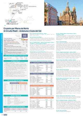 COMBINADOSCIRCUITOCRUZEIRO
134134
CruzeiroporMaresdoNorte
CircuitoMadri-AndaluziaeCostadelSol
Dia 1o: (Quinta-feira) América - Madri
Saída da sua cidade de origem, com destino final em
Madri. Noite à bordo.
Dia 2o: (Sexta-feira) Madri
Chegada ao aeroporto de Madri - Barajas. Assistência e
traslado ao hotel. Nosso transferidos lhe assessorará e
colocará à disposição os nossos serviços para lhe ajudar a
desfrutar desta cosmopolita cidade. Hospedagem.
Dia 3o: (Sábado) Madri - Malmo (Copenhague) / Tallin /
Trondheim - Cruzeiro Mares do Norte
Café da manhã e traslado do hotel ao aeroporto para
sair em voo especial com destino a Malmo / Tallín /
Trondheim, conforme o cruzeiro escolhido. Chegada ao
aeroporto correspondente. Traslado do aeroporto ao porto
e embarque. Tempo livre para desfrutar à bordo, descer à
terra para percorrer a cidade por sua conta ou participar
de uma das nossas excursões opcionais. Horário limite de
embarque 2 horas antes da saída.
Desfrute do seu cruzeiro Pullmantur: 8 dias nos quais
visitará países tão atrativos como a Estônia, Rússia,
Finlândia, Suécia, Alemanha e Dinamarca, ou as mais
incríveis paisagens dos Fiordes Noruegueses, durante os
quais poderá participar das nossas excursões opcionais,
ou percorrer por sua conta estes interessantes destinos,
ou, ainda, permanecer à bordo, relaxar e desfrutar ao
som do mar do nosso atendimento e de um variado
programa de atividades e serviços. Tudo Incluído à bordo.
Escolha seu cruzeiro entre estas 4 opções:
Opção 1 Capitais Bálticas - Embarque em Malmö:
Dia Escala Chegada Saída
Dia 3o - Sábado Malmö (Copenhague) 08:00 21:00
Dia 4o - Domingo Wismar 09:00 21:00
Dia 5° Segunda-feira Navegação Diversão em alto-mar
Dia 6o - Terça-feira Nynäshmann(Estocolmo) 07:00 17:00
Dia 7o - Quarta-feira Helsinki 11:30 18:00
Dia 8o - Quinta-feira St. Petersburgo 08:00 –
Dia 9o - Sexta-feira St. Petersburgo – 19:00
Dia 10° Sábado Tallín 09:00 20:00
Para obter mais detalhes sobre o seu cruzeiro consulte a pág.129.
Opção 2 Capitais Bálticas - Embarque em TALLIN:
Dia Escala Chegada Saída
Dia 3o - Sábado Tallín 09:00 20:00
Dia 4o - Domingo St. Petersburgo 11:00 –
Dia 5° Segunda-feira St. Petersburgo – 19:00
Dia 6o - Terça-feira Helsinki 09:00 16:00
Dia 7o - Quarta-feira Nynäshmann(Estocolmo) 09:00 20:00
Dia 8o - Quinta-feira Navegação Diversão em alto-mar
Dia 9o - Sexta-feira Wismar 07:00 20:00
Dia 10° Sábado Malmö (Copenhague) 08:00 21:00
Para obter mais detalhes sobre o seu cruzeiro consulte a pág.129.
Opção 3 FiordesdoNorte-EmbarqueemMALMÖ:
Para obter mais detalhes sobre o seu cruzeiro consulte a pág.129.
Opção 4 FiordesdoNorte-EmbarqueemTRONDHEIM:
Dia Escala Chegada Saída
Dia 3o - Sábado Trondheim 10:00 20:00
Dia 4o - Domingo Alesund 09:00 18:00
Dia 5° Segunda-feira
Hellesylt 07:00 09:00
Geiranger 11:00 16:00
Dia 6o - Terça-feira Flaam 09:00 20:00
Dia 7o - Quarta-feira Bergen 08:00 18:00
Dia 8o - Quinta-feira Stavanger 08:00 18:00
Dia 9o - Sexta-feira Navegação Diversão em alto-mar
Dia 10° Sábado Malmö (Copenhague) 08:00 21:00
Para obter mais detalhes sobre o seu cruzeiro consulte a pág.129.
Dia 10o: (Sábado) Malmo (Copenhague) / Tallin /
Trondheim - Madri
Café da manhã à bordo e, no horário indicado, desembarque
e traslado ao aeroporto, ou participação em alguma das
visitas e excursões opcionais organizadas e coordenadas
para encerrar no aeroporto. Saída em voo especial com
destino em Madri. Chegada e traslado do aeroporto ao hotel.
Hospedagem.
Dia 11o: (Domingo) Madri
Café da manhã e hospedagem. Pela manhã, visita panorâmi-
ca da cidade com guia local, que nos introduzirá na história
e mostrará os seus monumentos e contrastes oferecidos
pela capital da Espanha, percorrendo-a pelos seus principais
locais de interesse da Velha Madri, com seu sabor castiço, à
Nova Madri, com seus modernos edifícios, jardins, Passeio
de La Castellana, Praça de Castilla (Porta da Europa), pas-
sando pelo Estádio Santiago Bernabéu, Praça das Cibeles,
símbolo da cidade, e Gran Vía, para encerrar na real Praça
de Oriente.
Dia 12o: (Segunda-feira) Madri - Toledo - Madri
Café da manhã e hospedagem. Pela manhã, excursão com
guia local à imperial cidade de Toledo. Visita desta monu-
mental cidade Patrimônio da Humanidade. Realizaremos a
panorâmica da cidade e um trajeto a pé pelo casco histórico,
visitando a Catedral (visita interior) e a Igreja de Santo Tomé
(visita interior), e já no antigo bairro judeu a Sinagoga de
Santa María la Blanca. Retorno a Madri e tarde livre.
Dia 13o: (Terça-feira) Madri - Córdoba - Sevilha
Café da manhã. Saída em direção a La Mancha, onde reali-
zaremos uma parada na típica venda de Dom Quixote. Con-
tinuando em direção ao sul. Nossa próxima parada será em
Córdoba, cujo centro histórico é Patrimônio da Humanidade.
Teremos tempo livre e realizaremos a visita à cidade com
um trajeto a pé no Bairro Judeu e da sua famosa Mesquita
(visita interior). À tarde continuaremos em direção a Sevilha.
Hospedagem. À noite poderá assistir opcionalmente a um
tablao flamenco.
Dia 14o: (Quarta-feira) Sevilha
Café da manhã e hospedagem. Pela manhã realizaremos
a visita panorâmica da cidade, percorrendo a Universidade,
o Parque de María Luisa, a Praça de América, os Pavilhões
da Exposição Universal de 1929 e os Jardins de Murillo, onde
iniciaremos o trajeto a pé pelo Bairro de Santa Cruz, até che-
gar à Catedral (visita interior) com a Giralda, antigo minarete
da Mesquita e hoje transformado em campanário. Tarde
livre para continuar visitando a cidade e seus típicos bairros.
Dia 15o: (Quinta-feira) Sevilha - Cádiz - Jerez - La Línea
(Gibraltar) - Costa del Sol
Café da manhã e saída em direção a Cádiz. Conhecida
popularmente como a “xicrinha de prata”, é a capital mais
meridional da Europa. Rodeada pelo mar, é uma “quase”
ilha que, com os seus 3.000 anos de história, presume
ser a mais antiga cidade europeia e também o berço da
primeira Constituição Espanhola, em 1812. Breve trajeto
panorâmico da cidade. Continuaremos em direção a Jerez,
onde visitaremos uma das suas famosas adegas. A seguir
e percorrendo a Rota del Toro chegaremos a La Línea,
cidade fronteiriça com Gibraltar. Tempo livre, durante o qual
teremos a possibilidade de atravessar a fronteira e adentrar
neste peculiar enclave britânico dentro da Península Ibérica,
com o seu famoso Peñón. No meio da tarde continuaremos
em direção à mundialmente conhecida Costa del Sol. Jantar
e hospedagem.
Comprove a necessidade de visto para entrada em Gibraltar
(Reino Unido).
Dia 16o: (Sexta-feira) Costa del Sol - Granada
Café da manhã e tempo livre neste enclave turístico de fama
mundial. No meio da manhã, saída em direção a Granada,
assentada no colo de Serra Nevada. Hospedagem.
Dia 17o: (Sábado) Granada - La Mancha - Madri
Café da manhã. Visita ao impressionante conjunto monu-
mental de Alhambra, declarada Patrimônio da Humanidade,
com seus belos Palácios Nazaris e os lindos Jardins de
Generalife. Encerrada a visita, adentraremos em terras
manchegas, onde visitaremos uma famosa adega localizada
em uma bela paragem natural, tendo a oportunidade de per-
correr a propriedade com seus vinhedos e com uma degus-
tação dos seus vinhos, que acompanharão o almoço incluído,
com típicos produtos gastronômicos da área. No horário
acordado, continuação em direção a Madri. Hospedagem.
Dia 18o: (Domingo) Madri
Café da manhã. Fim da viagem.
O PREÇO INCLUI
•		 Seguro de assistência em viagem, incluindo gastos
sanitários até € 100.000.
•		Recebimento em aeroporto de Roma e traslado ao hotel.
•		Recebimento no aeroporto de Madri e traslado ao hotel.
•		Hospedagem com café da manhã tipo buffet, com serviço
de carregadores de malas incluído nos hotéis do circuito.
•		Guia acompanhante durante o circuito terrestre.
•		Visita com guia local em Madri, Toledo, Córdoba, Sevilha,
Alhambra de Granada e trajeto panorâmico por Cádiz.
•		Meia pensão em Costa del Sol.
•		Visita com degustação de vinhos, em uma famosa Adega
de Jerez.
•		Visita de uma famosa adega em La Mancha, com
degustação dos seus vinhos e almoço típico incluído.
•		Voos do Aeroporto ao Porto e vice-versa.
•		Traslados Hotel - Aeroporto e vice-versa em saída e
chegada do Cruzeiro.
•		Cruzeiro de 8 dias / 7 noites, em regime de Tudo Incluído
à bordo, hospedagem em Cabine Interior Garantida.
.
DATAS DE SAÍDA DA AMÉRICA
Quinta-feira
Cruzeiro Capitais bálticas Fiordes do Norte
Embarque MALMÖ TALLIN MALMÖ TRONDHEIM
Maio 8 15 22 29
Junho 5 12 19 26
Julho 3 31 10 17 24
Agosto 28 7 14 21
Setembro -- 4 -- --
l Média temporada l Alta temporada
COMPLEMENTO POR DORMITÓRIO E CABINE INDIVIDUAL
Interior Exterior Ext. Lujo
Início e fim em Madri -
18 dias 1.136 1.136 1.136
HOTÉIS PREVISTOS
Noites Cidade Hotel
1 Madri Convención ****
7 Cruzeiro Navio Empress
3 Madri Convención ****
2 Sevilha Ayre Sevilla ***
1 Costa del Sol Las Pirámides (Jr. Suite) ****
1 Granada Corona De Granada ****
1 Madri Convención ***
COMPLEMENTO NOITE ADICIONAL
Hospedagem e
café da manhã
por pessoa em:
Duplo Triplo Individual
Madri 83 80 130
nynäshamn
(estocolmo)
Malmö
(copenhague)
wISMAR
(berlin)
La linea (Gibraltar)
st. pertersburgo
tallin
stavanger
Geiranger
Flaam
BERGEN
alesund
Trondheim
Helsinki
cordoba madrid
granada
La Mancha
COSTA del sol
sevilla
Dia Escala Chegada Saída
Dia 3o - Sábado Malmö (Copenhague) 08:00 21:00
Dia 4o - Domingo Navegación Diversão em alto-mar
Dia 5° Segunda-feira Stavanger 08:00 18:00
Dia 6o - Terça-feira Bergen 08:00 18:00
Dia 7o - Quarta-feira Flaam 07:00 16:00
Dia 8o - Quinta-feira Hellesylt 10:00 12:00
Dia 9o - Sexta-feira Geiranger 14:00 20:00
Dia 10° Sábado Alesund 08:00 18:00
Dia 10° Sáb Trondheim 10:00 20:00
Inicio e fim
Duração
Madri
18 Dias
Preços por pessoa  Us dólares
Dormitório duplo e cabine interior Media Alta
Báltico+CostadelSol-18dias 2.670 3.264
Fiordes+AndaluziaeCostadelSol-18dias 2.393 2.772
Complemento cabine exterior garantida 125 238
Complemento cabine exterior luxo superior
garantida 317 419
Taxas e outros encargos 276
Encargosporserviçoeadministração(apagaràbordo) 90
Especialcrianças(compartilhandooquartoecamarotecomdoisadultos,emcamacomple-
mentar):
De6a23meses,Grátis,incluindotaxaseoutrosencargoseencargosporserviçoeadministração
(semdireitoaassentoemônibuseavião;berçoemhotéiscompagamentodireto).
De2a11anos:Descontode35%(nãoaplicávelataxaseoutrosencargoseencargosporserviço
eadministração.
De12a16anos:Descontode25%(nãoaplicávelataxaseoutrosencargosporserviçoeadministração).
3apessoa(compartilhandoquartoecamaroteemcamacomplementar):
Descontode15%(nãoaplicávelataxaseoutrosencargoseencargosporserviçoeadminis-
tração).
 
