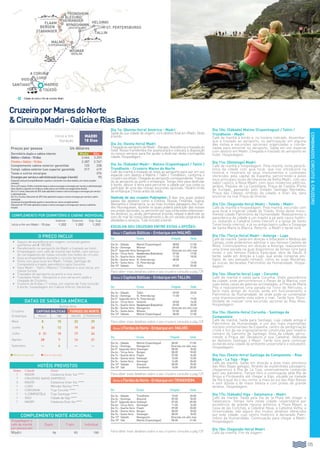 Dia 1o: (Quinta-feira) América - Madri
Saída da sua cidade de origem, com destino final em Madri. Noite
àbordo.
Dia 2o: (Sexta-feira) Madri
ChegadaaoaeroportodeMadri-Barajas.Assistênciaetrasladoao
hotel. Nosso transferidos lhe assessorará e colocará à disposição
os nossos serviços para lhe ajudar a desfrutar desta cosmopolita
cidade.Hospedagem.
Dia 3o: (Sábado) Madri - Malmo (Copenhague) / Tallin /
Trondheim - Cruzeiro Mares do Norte
Café da manhã e traslado do hotel ao aeroporto para sair em voo
especial com destino a Malmo / Tallín / Trondheim, conforme o
cruzeiroescolhido.Chegadaaoaeroportocorrespondente.Trasla-
do do aeroporto ao porto e embarque. Tempo livre para desfrutar
à bordo, descer à terra para percorrer a cidade por sua conta ou
participar de uma das nossas excursões opcionais. Horário limite
deembarque2horasantesdasaída.
Desfrute do seu cruzeiro Pullmantur: 8 dias nos quais visitará
países tão atrativos como a Estônia, Rússia, Finlândia, Suécia,
Alemanha e Dinamarca, ou as mais incríveis paisagens dos Fior-
des Noruegueses, durante os quais poderá participar das nossas
excursõesopcionais,oupercorrerporsuacontaestesinteressan-
tesdestinos,ou,ainda,permaneceràbordo,relaxaredesfrutarao
som do mar do nosso atendimento e de um variado programa de
atividadeseserviços.TudoIncluídoàbordo.
Escolha seu cruzeiro entre estas 4 opções:
Opção 1 Capitais Bálticas - Embarque em MALMÖ:
Dia Escala Chegada Saída
Dia 3o - Sábado Malmö (Copenhague) 08:00 21:00
Dia 4o - Domingo Wismar 09:00 21:00
Dia 5° Segunda-feira Navegación Diversão em alto-mar
Dia 6o - Terça-feira Nynäshmann(Estocolmo) 07:00 17:00
Dia 7o - Quarta-feira Helsinki 11:30 18:00
Dia 8o - Quinta-feira St. Petersburgo 08:00 –
Dia 9o - Sexta-feira St. Petersburgo – 19:00
Dia 10° Sábado Tallín 09:00 20:00
Para obter mais detalhes sobre o seu cruzeiro consulte a pág.129
Opção 2 Capitais Bálticas - Embarque em TALLIN:
Dia Escala Chegada Saída
Dia 3o - Sábado Tallín 09:00 20:00
Dia 4o - Domingo St. Petersburgo 11:00 –
Dia 5° Segunda-feira St. Petersburgo – 19:00
Dia 6o - Terça-feira Helsinki 09:00 16:00
Dia 7o - Quarta-feira Nynäshmann(Estocolmo) 09:00 20:00
Dia 8o - Quinta-feira Navegación Diversão em alto-mar
Dia 9o - Sexta-feira Wismar 07:00 20:00
Dia 10° Sábado Malmö (Copenhague) 08:00 21:00
Para obter mais detalhes sobre o seu cruzeiro consulte a pág.129
Opção 3 FiordesdoNorte-Embarqueem MALMÖ:
Dia Escala Chegada Saída
Dia 3o - Sábado Malmö (Copenhague) 08:00 21:00
Dia 4o - Domingo Navegación Diversão em alto-mar
Dia 5° Segunda-feira Stavanger 08:00 18:00
Dia 6o - Terça-feira Bergen 08:00 18:00
Dia 7o - Quarta-feira Flaam 07:00 16:00
Dia 8o - Quinta-feira Hellesylt 10:00 12:00
Dia 9o - Sexta-feira Geiranger 14:00 20:00
Dia 10° Sábado Alesund 08:00 18:00
Dia 10° Sáb Trondheim 10:00 20:00
Para obter mais detalhes sobre o seu cruzeiro consulte a pág.129.
Opção 4 FiordesdoNorte-EmbarqueemTRONDHEIM:
Dia Escala Chegada Saída
Dia 3o - Sábado Trondheim 10:00 20:00
Dia 4o - Domingo Alesund 09:00 18:00
Dia 5° Segunda-feira Hellesylt 07:00 09:00
Dia 6o - Terça-feira Geiranger 11:00 16:00
Dia 7o - Quarta-feira Flaam 09:00 20:00
Dia 8o - Quinta-feira Bergen 08:00 18:00
Dia 9o - Sexta-feira Stavanger 08:00 18:00
Dia 10° Sábado Navegación Diversão em alto-mar
Dia 10° Sáb Malmö (Copenhague) 08:00 21:00
Para obter mais detalhes sobre o seu cruzeiro consulte a pág.129.
Dia 10o: (Sábado) Malmo (Copenhague) / Tallin /
Trondheim - Madri
Café da manhã à bordo e, no horário indicado, desembar-
que e traslado ao aeroporto, ou participação em alguma
das visitas e excursões opcionais organizadas e coorde-
nadas para encerrar no aeroporto. Saída em voo especial
com destino em Madri. Chegada e traslado do aeroporto ao
hotel. Hospedagem.
Dia 11o: (Domingo) Madri
Café da manhã e hospedagem. Pela manhã, visita panorâ-
mica da cidade com guia local, que nos introduzirá na
história e mostrará os seus monumentos e contrastes
oferecidos pela capital da Espanha, percorrendo-a pelos
seus principais locais de interesse da Velha Madri, com seu
sabor castiço, à Nova Madri, com seus modernos edifícios,
jardins, Passeio de La Castellana, Praça de Castilla (Porta
da Europa), passando pelo Estádio Santiago Bernabéu,
Praça das Cibeles, símbolo da cidade, e Gran Vía, para
encerrar na real Praça de Oriente.
Dia 12o: (Segunda-feira) Madri - Toledo - Madri
Café da manhã e hospedagem. Pela manhã, excursão com
guia local à imperial cidade de Toledo. Visita desta monu-
mental cidade Patrimônio da Humanidade. Realizaremos a
panorâmica da cidade e um trajeto a pé pelo casco históri-
co, visitando a Catedral (visita interior) e a Igreja de Santo
Tomé (visita interior), e já no antigo bairro judeu a Sinagoga
de Santa María la Blanca. Retorno a Madri e tarde livre.
Dia 13o: (Terça-feira) Madri - Astorga - Lugo
Café da manhã. Saída em direção a Villacastín e Medina del
Campo, onde poderemos admirar o seu famoso Castelo da
Mota. Continuaremos em direção a Astorga, realizaremos
uma breve parada na qual disporemos de tempo livre para
visitar o seu famoso Palácio Episcopal, obra de Gaudí. À
tarde, saída em direção a Lugo, que ainda conserva ves-
tígios do seu passado romano, como as suas Muralhas,
as únicas declaradas Patrimônio da Humanidade. Hospe-
dagem.
Dia 14o: (Quarta-feira) Lugo - Corunha
Café da manhã e saída para Corunha. Visita panorâmica
da cidade, onde percorreremos o Paseo de la Marina, com
suas belas casas de galerias acristaladas, a Praça de María
Pita e realizaremos uma parada na Torre de Hércules, o
farol mais antigo do mundo ainda em funcionamento e
Patrimônio da Humanidade, de onde pode-se contemplar
uma impressionante vista sobre o mar. Tarde livre. Possi-
bilidade de realizar uma excursão opcional às Rías Altas.
Hospedagem.
Dia 15o: (Quinta-feira) Corunha - Santiago de
Compostela
Café da manhã. Saída para Santiago, cuja cidade antiga é
Patrimônio da Humanidade, e um dos mais importantes
núcleos monumentais da Espanha, centro de peregrinação
cristã e fim da via originariamente construída pelo império
romano do Caminho de Santiago. Vista da cidade, perco-
rrendo a Praça del Obradoiro e sua Catedral, dedicada
ao Apóstolo Santiago o Maior. Tarde livre para continuar
visitando esta cidade de ambiente universitário e estudantil.
Hospedagem.
Dia 16o: (Sexta-feira) Santiago de Compostela - Rias
Bajas - La Toja - Vigo
Café da manhã. Saída em direção à área mais pitoresca
das Rías Bajas galegas. Através de esplêndidas paisagens,
chegaremos à Ilha de La Toja, universalmente conhecida
pelo seu balneário. Tempo livre e continuação pela Ría de
Arosa e Pontevedra até chegar a Vigo, situada na metade
da Ria à qual da o seu nome, a mais ao sul das Rías Baixas
e sem dúvida a de maior beleza e com praias de grande
atrativo. Hospedagem.
Dia 17o: (Sábado) Vigo - Salamanca - Madri
Café da manhã. Saída pela Via de la Plata até chegar a
Salamanca. Tempo livre nesta cidade universitária por
excelência, de grande riqueza artística; a Plaza Mayor, a
Casa de las Conchas, a Catedral Nova, a Catedral Velha, a
Universidade, são alguns dos muitos atrativos oferecidos
por esta cidade, cujo centro histórico é declarado Patri-
mônio da Humanidade. Continuação para chegar a Madri.
Hospedagem.
Dia 18o: (Segunda-feira) Madri
Café da manhã. Fim da viagem.
135135
COMBINADOSCIRCUITOCRUZEIRO
CruzeiroporMaresdoNorte
CircuitoMadri-GalíciaeRiasBaixas
O PREÇO INCLUI
•		 Seguro de assistência em viagem, incluindo gastos
sanitários até € 100.000.
•		Recebimento no aeroporto de Madri e traslado ao hotel.
•		Hospedagem com café da manhã tipo buffet, com serviço
de carregadores de malas incluído nos hotéis do circuito.
•		Guia acompanhante durante o circuito terrestre.
•		Visita com guia local em Madri, Toledo, Santiago de
Compostela e trajeto panorâmico pela Corunha.
•		Voos Madri - Tallin / Malmö / Trondheim e vice-versa, em
classe turista.
•		Traslados do aeroporto ao porto e vice-versa.
•		Traslados Hotel - Aeroporto e vice-versa em saída e
chegada do Cruzeiro.
•		Cruzeiro de 8 dias / 7 noites, em regime de Tudo Incluído
à bordo, hospedagem em Cabine Interior Garantida.
DATAS DE SAÍDA DA AMÉRICA
Quinta-feira
Cruzeiro Capitais bálticas Fiordes do Norte
Embarque Malmö Tallin MALMÖ TRONDHEIM
Maio 8 15 22 29
Junho 5 12 19 26
Julho 3 31 10 17 24
Agosto 28 7 14 21
Setembro -- 4 -- --
l Média temporada l Alta temporada
COMPLEMENTO POR DORMITÓRIO E CABINE INDIVIDUAL
Interior Exterior Exp. Sup
Início e fim em Madri - 18 dias 1.202 1.202 1.202
HOTÉIS PREVISTOS
Noites Cidade Hotel
1 Madri Catalonia Gran Via ****
7 Cruzeiro Navio Empress
3 Madri Catalonia Gran Via ****
1 Lugo Méndez Núñez ****
1 Corunha Tryp Coruña ****
1 S.Compostela Tryp Santiago ****
1 Vigo Cidade de Vigo ****
1 Madri Catalonia Gran Via ****
COMPLEMENTO NOITE ADICIONAL
Hospedagem e
café da manhã
por pessoa em:
Duplo Triplo Individual
Madri 96 93 159
Cidade de início e fim de circuito: Madri.
nynäshamn
(estocolmo)
lugo
a coruña
santiago
vigo
Malmö
(copenhague)
st. pertersburgo
tallinstavanger
Geiranger
Flaam
alesund
Trondheim
Helsinki
madrid
Toledo
wISMAR
(berlin)
BERGEN
Início e fim
Duração
Madri
18 Dias
Preços por pessoa  Us dólares
Dormitório duplo e cabine interior Media Alta
Báltico+Galícia-18dias 2.664 3.259
Fiordes+Galícia-18dias 2.387 2.767
Complemento cabine exterior garantida 125 238
Compl. cabine exterior luxo superior garantida 317 419
Taxas e outros encargos 276
Encargosporserviçoeadministração(apagaràbordo) 90
Especialcrianças(compartilhandooquartoecamarotecomdoisadultos,emcamacomple-
mentar):
De6a23meses,Grátis,incluindotaxaseoutrosencargoseencargosporserviçoeadministração
(semdireitoaassentoemônibuseavião;berçoemhotéiscompagamentodireto).
De2a11anos:Descontode35%(nãoaplicávelataxaseoutrosencargoseencargosporserviço
eadministração.
De12a16anos:Descontode25%(nãoaplicávelataxaseoutrosencargosporserviçoeadmi-
nistração).
3apessoa(compartilhandoquartoecamaroteemcamacomplementar):
Descontode15%(nãoaplicávelataxaseoutrosencargoseencargosporserviçoeadminis-
tração).
 