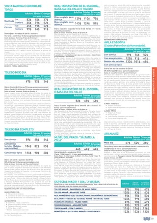 139
Especial Madri 1 dia / 2 visitas
Beneficie-se com grandes descontos nos preços! Veja a descrição e horários de
início de cada uma das nossas excursões
Adultos Sênior
(+65 anos)
Crianças
(+6-15 anos)
Toledo Manhã + Panorâmica de Madri Tarde 87$ 70$ 47$
Toledo Manhã + Aranjuez Tarde 120$ 93$ 63$
Real Monastério de El Escorial Manhã + Panorâmica de Madri Tarde 95$ 75$ 53$
Real Monastério de El Escorial Manhã + Aranjuez Tarde 126$ 99$ 68$
Panorâmica Manhã + Toledo Tarde 87$ 70$ 47$
Panorâmica Manhã + Aranjuez Tarde 90$ 72$ 49$
Toledo Manhã + Copa Flamenco 116$ 116$ 116$
Monastério de El Escorial Manhã + Copa Flamenco 122$ 122$ 122$
VisitaTaurinaeCorridade
Toros
Adultos Sênior Crianças
(+65 anos) (3-15anos)
Novilhada
Sol 52$ 45$ 37$
Sombra 65$ 59$ 52$
Corrida
Sol 65$ 59$ 52$
Sombra 99$ 86$ 71$
Domingos e feriados de abril a outubro
Horário a confirmar (5 horas aproximadamente)
Saída do nosso Terminal, Praça de Oriente, 8
Agradável visita a Madri, onde o guia contará a infinidade de
histórias que a nossa cidade guarda. Faremos um trajeto panorâ-
mico através das ruas, praças e avenidas mais representativas
de Madri. O guia lhes explicará em que consiste uma Corrida de
Toros e todos os detalhes que envolvem a arte do toureio.
Desfrutaremos dos arredores da Praça de Toros de las Ventas,
inaugurada em 1931, sendo a maior da Espanha e terceira no
mundo.
Considera-se a Praça mais importante em nível mundial e onde
os toureiros querem chegar na sua carreira. Em dias de corrida,
o ambiente que se respira em toda a área é típico e espetacular.
Não somente na Praça, mas também nos arredores, já que os
aficionados se reúnem antes do início da corrida nos bares próxi-
mos, onde podem ser degustados pratos típicos de carne de lida.
Encerrada a corrida, retorno à área do centro.
RESERVA PRÉVIA OBRIGATÓRIA
Toledomeiodia
Adultos Sênior
(+65 anos)
Crianças
(6-15 anos)
67$ 52$ 36$
Diária Manhã 8:45 horas (5 horas aproximadamente)
Diária Tarde 15:00 horas (5 horas aproximadamente)
Saída do nosso Terminal, Praça de Oriente, 8
Toledo, cidade museu de grande beleza artística, foi capital do
país e uma das mais antigas cidades da Europa. Toledo possui
magníficos exemplos de arquitetura de diferentes épocas, árabe,
judia e católica, que a tornam uma das primeiras cidades monu-
mentais da Espanha, e foi declarada Patrimônio da Humanidade
pela Unesco.
Na chegada, visita panorâmica e passeio pela cidade para admirar
as suas ruas e monumentos: Exteriores catedral, e visitará a Igreja
de Santo Tomé (“Entierro del Señor de Orgaz”, obra mestre de El
Greco), o Museu Victorio Macho, Museu de escultura situado em
um singular promontório que surge no Rio Tajo, oferecendo vistas
espetaculares. (Projeção de slides com uma visão intimista da
alma de Toledo), Museu de Esculturas, Cripta e jardins, a Sinagoga
de Santa María La Blanca e a Igreja de San Juan de los Reyes.
Também contemplará dentro da riqueza artesanal a famosa téc-
nica do “damasquinado” (incrustação de metais preciosos no aço).
Uma vez concluída a excursão, retorno ao Terminal da Pullmantur,
na Praça de Oriente.
Toledodiacompleto
Adultos Sênior
(+65 anos)
Crianças
(6-15 anos)
Sem almoço 89$ 68$ 64$
Com almoço
turístico (Bebidas
não incluídas)
106$ 82$ 55$
Com almoço típico 116$ 90$ 60$
Diária (de abril a outubro de 2014)
(09:00 horas) (8 horas aproximadamente)
Saída do nosso Terminal, em Praça de Oriente, 8
Toledo, cidade-museu de grande beleza artística, foi capital do
país e possui magníficos exemplos de arquitetura de diferentes
épocas, árabe, judia e católica, que a tornam uma das primeiras
cidades monumentais da Espanha, e foi declarada Patrimônio da
Humanidade pela Unesco.
Na chegada, visita panorâmica e passeio pela cidade para admirar
as suas ruas e monumentos, visitando a Catedral Primada, a Igreja
de Santo Tomé (“Entierro del Señor de Orgaz”), o Museu Victorio
Macho (Museu de escultura e projeção de slide da alma de Toledo),
a Sinagoga de Santa María La Blanca e a Igreja de San Juan de
los Reyes e a Mesquita de Cristo de la Luz. Também contemplará,
dentro da riqueza artesanal, a famosa técnica do “damasquinado”
(incrustação de metais precisos no aço).
Opção de almoço em um restaurante típico
Almoço turístico:
•	 Menestra de verduras
•	 Lominhos de vitela com vargens verdes e batatas fritas
•	 Sorvete de baunilha com macedônia de frutas
ALMOÇO TÍPICO:
•	 Aperitivos e tapas castelhanas
•	 Paleta de cordeiro assado com verduras saltadas
•	 Torta de trufa com sorvete
•	 Vinho, água e café*
* Almoço vegetariano disponível.
Uma vez encerrada a excursão, retorno ao Terminal da Pullman-
tur, na Praça de Oriente.
RealMonastériodeElEscorial,
BasílicadelValleeToledo
Adultos Sênior Crianças
(+65 anos) (6-15 anos)
Dia completo sem
almoço 129$ 110$ 75$
Dia completo com
almoço 143$ 124$ 89$
Diária (exceto segunda-feira) 8:45 horas (11 horas
aproximadamente)
Saída do nosso Terminal, Praça de Oriente, 8
Real Monastério de San Lorenzo de El Escorial.
Durante muitos anos foi considerado como a Oitava Maravilha do
Mundo, concebido por Felipe II como Monastério e Panteão Real,
tornando-se símbolo da grandeza do Império Espanhol. Serão
visitados: Palácio Real, Panteão de Reis, Panteão de Infantes,
Salas Capitulares e Basílica, Museu de Arquitetura, Sala de
Batalhas e Biblioteca.
Basílica del Valle, situada a tão somente 9 km de El Escorial, tra-
ta-se de uma grande basílica escavada na montanha a 1350 m de
altitude sobre o nível do mar, destacando a sua construção e sua
cruz de 150 metros de altura na paisagem da serra madrilena.
Visitar-se-á o interior da Basílica e depois poderão contemplar as
magnífica vistas e tirar fotos.
A parada será realizada sempre que as condições e atos oficiais
programados o permitirem.
Toledo, cidade - museu de grande beleza artística, foi capital do
país e uma das mais antigas cidades da Europa. Toledo possui
magníficos exemplos de arquitetura de diferentes épocas, que a
tornaram uma das primeiras cidades monumentais da Espanha,
e foi declarada Patrimônio da Humanidade pela Unesco.
Visita panorâmica e passeio pela cidade para admirar suas ruas
e monumentos: Exteriores catedral, e visitará, com entradas
incluídas, a Igreja de Santo Tomé (“Entierro del Señor de Orgaz”,
obra mestre de El Greco), o Museu Victorio Macho, Museu de
escultura situado em um singular promontório que surge no Rio
Tajo, oferecendo vistas espetaculares. (Projeção de slide com
visão intimista da alma de Toledo), Museu de Esculturas, Cripta
e jardins, a Sinagoga de Santa María La Blanca e a Igreja de
San Juan de los Reyes. Também contemplará, dentro da riqueza
artesanal, a famosa técnica do “damasquinado” (incrustação de
metais precisos no aço).
Há a possibilidade de realizar o trajeto deste itinerário ao contrário.
Uma vez encerrada a excursão, retorno ao Terminal da Pullman-
tur, na Praça de Oriente.
RealMonastériodeElEscorial
eBasílicadelValle
Adultos Sênior Crianças
(6-15 anos)(+65 anos)
82$ 68$ 48$
Diária Exceto segunda-feira (Manhã 08:45 horas) (5
horas aproximadamente)
Saída do nosso Terminal, Praça de Oriente, 8
Real Monastério de San Lorenzo de El Escorial. Durante muitos
anos foi considerado como a Oitava Maravilha do Mundo, conce-
bido por Felipe II como Monastério e Panteão Real, tornando-se
símbolo da grandeza do Império Espanhol. Serão visitados: Palácio
Real, Panteão de Reis, Panteão de Infantes, Salas Capitulares e
Basílica, Museu de Arquitetura, Sala de Batalhas e Biblioteca.
Basílica del Valle, situada a tão somente 9 km de El Escorial, trata-
se de uma grande basílica escavada na montanha a 1350 m de
altitude sobre o nível do mar, destacando a sua construção e sua
cruz de 150 metros de altura na paisagem da serra madrilenha.
Visitar-se-á o interior da Basílica e depois poderão contemplar as
magnífica vistas e tirar fotos.
A parada será realizada sempre que as condições e atos oficiais
programados o permitirem.
Uma vez encerrada a excursão, retorno ao Terminal da Pullman-
tur, na Praça de Oriente.
MuseudelPrado:“Sáltatela
cola”
Adultos Sênior Crianças
(6-15 anos)(+65 anos)
44$ 44$ 44$
Diária (de abril a outubro de 2014)
(Tarde 15:00 horas) (1 ½ hora aproximadamente)
Saída: Posto de informação da Madri City Tour, Calle Felipe IV,
junto ao Museu del Prado
O edifício que hoje serve de sede para o Museu Nacional del
Prado foi desenhado pelo arquiteto Juan de Villanueva, 1785,
como Gabinete de Ciências Naturais, por ordem de Carlos
III. Não obstante, o destino final desta construção não ficaria
claro até que o seu neto Fernando VII, impulsionado pela sua
esposa, a rainha María Isabel de Braganza, tomou a decisão de
destinar este edifício à criação de um Real Museu de Pinturas e
Esculturas. O Museu Nacional del Prado abriu por primeira vez
ao público em 1819. O primeiro catálogo constava de 311 pin-
turas, ainda que naquela época já eram guardadas 1510 obras
procedentes dos “Reales Sitios”. As valiosíssimas Coleções
reais, germe da coleção do atual Museu del Prado, começa-
ram a crescer no século XVI, sob os patrocínios do imperador
Carlos V, e foram sucessivamente enriquecidas por todos os
monarcas que o sucederam, tanto Áustrias quanto Borbões.
Deve-se a eles os tesouros mais emblemáticos que hoje podem
ser contemplados no Prado, tais como El jardín de las Delicias
de El Bosco, O caballero de la mano en el pecho de El Greco,
Las meninas de Velázquez ou La família de Carlos IV de Goya.
A visita será realizada em ordem cronológica, começando com a
sala onde são exibidas as obras mestres de J. Bosch (El Bosco)
(1450-1516): La mesa de los 7 pecados capitales, El carro de
heno, Las tentaciones de San Antonio, La piedra de la locura e
El jardín de las Delicias, para prosseguir com as salas dedica-
das a El Greco (1540-1614): El caballero de la mano en el pecho,
La trinidad, El Cristo abrazado a la cruz e La anunciación.
Velázquez (1599-1660): La adoración, Los borrachos, Retratos
ecuestres, La fragua de Vulcano, El Cristo, Las hilanderas, Las
lanzas e Las meninas, finalizando com Goya (1746-1828): La
família de Carlos IV, los retratos de los fusilamientos del 2 de
mayo, Las majas e Las pinturas negras.
Reserva prévia obrigatória.
Ávila e Segóvia
(Cidades Patrimônio da Humanidade).
Adultos Sênior Crianças
(+65 anos) (6-15 anos)
Sem almoço 99$ 76$ 52$
Com almoço turístico 120$ 91$ 61$
Bebidas não incluídas 133$ 101$ 68$
Com almoço típico
Diária (de abril a outubro de 2014)
09:00 horas (10 horas aproximadamente)
Saída do nosso Terminal, Praça de Oriente, 8
Ávila: Ávila dos Cavalheiros, Ávila dos Santos. Sua grande muralha
românica do século XI envolve a cidade velha e guarda uma grande
parte do seu tesouro monumental; mais que uma cidade, parece
ser um grande castelo. Conta com um grande número de igrejas
românicas, palácios góticos e uma catedral fortificada do século
XII. Aqui nasceu Santa Teresa de Jesús, grande mística da Igreja
Católica. Realizar-se-á uma parada no Cerro de Los Cuatro Postes
para admirar uma das melhores vistas da cidade. Visitaremos:
Catedral (exteriores), Basílica de San Vicente e Convento de Santa
Teresa. A seguir, saída em direção a Segóvia: Foi um importante
núcleo militar no tempo dos romanos, como demostra a cons-
trução do seu magnífico Aqueduto. Cidade escolhida por alguns
Reis de Castilha como residência, conserva um dos conjuntos
medievais mais incríveis da Espanha. Na chegada, tempo livre
para almoço ou, incluído, em um restaurante típico, à sua escolha.
ALMOÇO TURÍSTICO:
•	 Vargens da Granja
•	 Vitela cozida à Segoviana com guarnição
•	 Sobremesa
ALMOÇO TÍPICO:
•	 Vargens da Granja
•	 Porco assado
•	 Torta Ponche Segoviano com sorvete
•	 Vinho, água mineral e café
Depois do almoço, visitará a Catedral (última catedral gótica, cons-
truída na Espanha, considerada, pela sua elegância, “A Dama das
Catedrais Espanholas” e o Alcázar (o castelo mais espetacular do aís).
Uma vez encerrada a excursão, retorno ao Terminal da Pullman-
tur, na Praça de Oriente.
Aranjuez
Adultos Sênior Crianças
(+65 anos) (6-15 anos)
Meio dia 67$ 52$ 36$
Terça-feira, quinta-feira e sábados (de abril a outubro de 2014)
(15:00 horas) (5 horas aproximadamente)
Saída do nosso Terminal, Praça de Oriente, 8
Aranjuez, o Real Sitio e Vila de Aranjuez constituem um local
perfeito para o turismo e o prazer dos sentidos, tendo merecido o
reconhecimento de Paisagem Cultural Patrimônio da Humanida-
de pela Unesco, em 2001.
O seu casco histórico e monumental é rodeado por grandes e fron-
dosos jardins, unido à sua paisagem a beleza das suas edificações.
Visitaremos: Palácio Real e Jardins.
Palácio Real, seus salões, sobressaindo o Gabinete de Porcelana,
encomendado por Carlos III, e Salão do Trono de Isabel II. Os
Jardins de Aranjuez, que envolvem o Palácio, foram considerados
os mais lindos do seu tempo e ainda hoje deixam atônitos os
visitantes, os jardins Parterre e a Ilha, caracterizados pela grande
variedade vegetal e de espécies arbóreas.
Uma vez encerrada a excursão, retorno ao terminal da Pullman-
tur, na Praça de Oriente.
EUROPANASSUASMÃOS
 