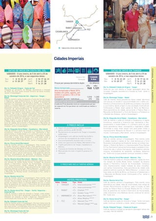 29
ESPANHA,PORTUGALEMARROCOS
CidadesImperiais
Dia 1o: (Sábado) Origem - Costa del Sol
Chegada ao aeroporto de Málaga. Assistência e traslado
ao hotel. Dia livre neste enclave turístico de fama mundial.
Jantar e hospedagem.
Dia 2o: (Domingo) Costa del Sol - Algeciras - Tanger -
Rabat
Café da manhã e saída, bordeando a Costa del Sol até chegar
a Algeciras, onde embarcaremos no ferry para atravessar
o estreito de Gibraltar, em direção a Tanger. O Estreito de
Gibraltar é a separação natural entre dois mares, o Medite-
rrâneo e o Oceano Atlântico, e entre dois continentes e suas
diferentes culturas, Europa e África. Durante esta agradável
travessia de aproximadamente 15 quilômetros, teremos
a oportunidade de divisar do barco simpáticos grupos de
golfinhos que habitam estas águas o ano inteiro e, em certas
ocasiões, até orcas e baleias migratórias. Desembarque e
breve visita panorâmica desta cidade labiríntica com poucas
no mundo e cuja proximidade com o velho continente e a forte
presença de potências europeias marcaram a sua história,
dando origem a uma sociedade multicultural. Continuação
a Rabat, atual capital do Reino de Marrocos. Visita panorâ-
mica da cidade, percorrendo o Palácio Real, o Mausoléu de
Mohamed V, a Torre de Hassan e a Fortaleza ou a Kasbah des
Oudaias. Jantar e hospedagem.
Dia 3o: (Segunda-feira) Rabat - Casablanca - Marrakesh
Café da manhã e saída em direção a Casablanca, a capital
econômica, industrial e financeira que representa o des-
envolvimento e modernidade e é o primeiro porto do país.
Visita panorâmica desta cosmopolita e legendaria cidade.
Encerrada a visita, terão tempo livre para poder visitar a
impressionante Mesquita de Hassan II, a terceira maior do
mundo. Continuação a Marrakesh. Jantar e hospedagem.
Dia 4o: (Terça-feira) Marrakesh
Café da manhã, almoço e hospedagem. Pela manhã, visita
à cidade imperial e capital do Sul, onde destaca-se a Torre
Koutoubia (irmã gêmea da Giralda de Sevilla), as tumbas Saa-
dianas, o Palácio da Bahia e a impressionante Praça Djemaa
El Fna, Patrimônio Cultural da Humanidade e verdadeiro mos-
truário da vida e cultura marroquina, onde podemos admirar
músicos, encantadores de serpentes, acróbatas, bailarinos
etc. Tarde livre na qual poderão continuar visitando a cidade.
Dia 5o: (Quarta-feira) Marrakesh - Meknes - Fez
Café da manhã e saída em direção a Meknes, capital do reino
nos tempos do Sultão Muley Ismail, fundador da dinastia
alauita e Patrimônio Cultural da Humanidade. Construiu
uma impressionante cidade rodeada de altas muralhas,
com portas monumentais. Vista panorâmica da cidade onde
podemos admirar a porta de “Báb al Mansour”, a maior e das
mais belas do Norte da África, os Graneros e Caballerizas e
o Mausoléu de Moulay Ismail. Continuação a Fez. Jantar e
hospedagem.
Dia 6o: (Quinta-feira) Fez
Café da manhã, almoço e hospedagem. Pela manhã, visita
panorâmica da cidade, sede da universidade mais antiga do
mundo. Percorreremos os bairros Judeu e Cristão, as sete
portas do Palácio Real e a Grande Medina de Fez, a maior
área de pedestres do mundo e Patrimônio da Humanidade,
onde visitaremos uma Madraza (escola corânica) do século
XIV. Tarde livre.
Dia 7o: (Sexta-feira) Fez - Tanger - Tarifa / Algeciras -
Costa del Sol
Café da manhã e saída em direção a Tanger, onde embar-
caremos no ferry para atravessar novamente o estreito de
Gibraltar em direção a Tarifa / Algeciras. Desembarque e
continuação até Costa del Sol. Jantar e hospedagem.
Dia 8o: (Sábado) Costa del Sol
Café da manhã, jantar e hospedagem. Dia livre nesta zona de
fama mundial, banhada pelo Mediterrâneo. Poderá desfrutar
das suas praias, consideradas entre as melhores da Europa,
seus famosos portos esportivos, barracas e restaurantes.
Dia 9o: (Domingo) Costa del Sol
Café da manhã. Fim da viagem.
Dia 1o: (Sábado) Cidade de Origem - Tanger
Saída em voo com destino a Tanger (passagem aérea não
incluída). Chegada, assistência e traslado ao hotel. Jantar e
hospedagem.
Dia 2o: (Domingo) Tanger - Rabat
Café da manhã. Visita panorâmica desta cidade labiríntica
com poucas no mundo e cuja proximidade com o velho con-
tinente e a forte presença de potências europeias marcaram
a sua história, dando origem a uma sociedade multicultural.
Continuação a Rabat, atual capital do Reino de Marrocos.
Visita panorâmica da cidade, percorrendo o Palácio Real, o
Mausoléu de Mohamed V, a Torre de Hassan e a Fortaleza ou
a Kasbah des Oudaias. Jantar e hospedagem.
Dia 3o: (Segunda-feira) Rabat - Casablanca - Marrakesh
Café da manhã e saída em direção a Casablanca, a capital
econômica, industrial e financeira que representa o des-
envolvimento e modernidade e é o primeiro porto do país.
Visita panorâmica desta cosmopolita e legendaria cidade.
Encerrada a visita, terão tempo livre para poder visitar a
impressionante Mesquita de Hassan II, a terceira maior do
mundo. Continuação a Marrakesh. Jantar e hospedagem.
Dia 4o: (Terça-feira) Marrakesh
Café da manhã, almoço e hospedagem. Pela manhã, visita
à cidade imperial e capital do Sul, onde destaca-se a Torre
Koutoubia (irmã gêmea da Giralda de Sevilla), as tumbas Saa-
dianas, o Palácio da Bahia e a impressionante Praça Djemaa
El Fna, Patrimônio Cultural da Humanidade e verdadeiro mos-
truário da vida e cultura marroquina, onde podemos admirar
músicos, encantadores de serpentes, acróbatas, bailarinos
etc. Tarde livre na qual poderão continuar visitando a cidade.
Dia 5o: (Quarta-feira) Marrakesh - Meknes - Fez
Café da manhã e saída em direção a Meknes, capital do reino
nos tempos do Sultão Muley Ismail, fundador da dinastia
alauita e Patrimônio Cultural da Humanidade. Construiu
uma impressionante cidade rodeada de altas muralhas,
com portas monumentais. Vista panorâmica da cidade onde
podemos admirar a porta de “Báb al Mansour”, a maior e das
mais belas do Norte da África, os Graneros e Caballerizas e
o Mausoléu de Moulay Ismail. Continuação a Fez. Jantar e
hospedagem.
Dia 6o: (Quinta-feira) Fez
Café da manhã, almoço e hospedagem. Pela manhã, visita
panorâmica da cidade, sede da universidade mais antiga do
mundo. Percorreremos os bairros Judeu e Cristão, as sete
portas do Palácio Real e a Grande Medina de Fez, a maior
área de pedestres do mundo e Patrimônio da Humanidade,
onde visitaremos uma Madraza (escola corânica) do século
XIV. Tarde livre.
Dia 7o: (Sexta-feira) Fez - Tanger
Café da manhã e saída em direção a Tanger. Tarde livre para
poder continuar visitando a cidade. Jantar e hospedagem.
Dia 8o: (Sábado) Tanger - Cidade de Origem
Café da manhã e traslado ao aeroporto (passagem aérea não
incluída). Fim da viagem.
Início e fim
Duração
Tánger
8 dias
Preços por pessoa dormitório duplo Us dólares
«t» «C»
Baixa temporada.......................... 960 1.121
Alta temporada e Natal 2014
(saídas em julho, agosto, set-
embro e outubro / 20 e 27 de
dezembro) 1.018 1.200
Complem.dormit. individual......... 275 334
Desconto venda antecipada.............................	 20
A saída de 27 de dezembro terá um complemento por jan-
tar especial em Fez que dever ser confirmado ao realizar a
reserva.
O PREÇO INCLUI
•		 Seguro de assistência em viagem, incluindo
gastos sanitários até € 100.000.
•		Recebimento em aeroporto de Tanger e traslados
ao/do hotel.
•		Hospedagem com café da manhã tipo buffet e
serviços de carregadores de malas incluído.
•		Guia acompanhante durante todo o circuito.
•		Visita com guia local em Rabat, Marrakesh e Fez.
•		Trajeto panorâmico de Tanger, Casablanca e
Meknes.
•		Travessia do Estreito de Gibraltar em Ferry.
•		Meia pensão em todo o trajeto (5 jantares e 2
almoços).
HOTÉIS PREVISTOS
Noites Cidade Tipo Hotel
2 TANGER «T» Intercontinental ****
«C» Intercontinental ****
1 RABAT «T» Chellah ****
«C» Golden Tulip *****
2 MARRAKECH «T» Altas Marrakech ****
«C» Altas Medina *****
2 FEZ «T» Menzeh Fes ****
«C» Menzeh Zalagh **** sup.
INICIOENCOSTADELSOLÓTANGER
Datas de início em Tanger
sábados - O ano inteiro, de 5 de abril a 25 de
outubro de 2014, e nas seguintes datas:
Nov 1 8 15 22 29 Jan15 3 10 17 24 31
Dez 6 13 20 27 Fev15 7 14 21 28
Mar15 7 14 21 28
Datas de início em Costa del Sol
sábados - O ano inteiro, de 5 de abril a 25 de
outubro de 2014, e nas seguintes datas:
Nov 1 8 15 22 29 Jan15 3 10 17 24 31
Dez 6 13 20 27 Fev15 7 14 21 28
Mar15 7 14 21 28
tanger
rabat
casablanca
marrakech
meknes
fez
Cidade de Início e fim del circuito: Tánger.
O PREÇO NÃO INCLUI TARIFAS AÉREAS
20$
 