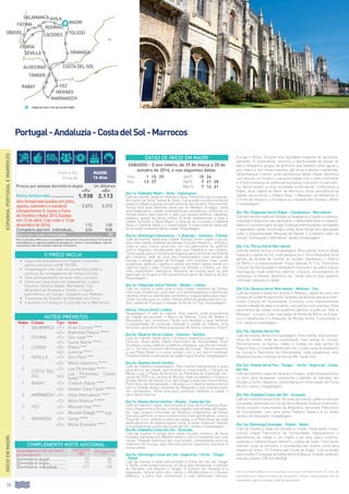 34
ESPANHA,PORTUGALEMARROCOS
Portugal-Andaluzia-CostadelSol-Marrocos
HOTÉIS PREVISTOS
Noites Cidade Tipo Hotel
1 salamanca «T» Gran Corona ****
«C» Alameda Palace ****
1 fátima «T» São José ***
«C» Santa María ****
2 lisboa «T» Roma ***
«C» Lutecia ****
2 SEVILLA «T» Don Paco ***
«C» Melia Lebreros ****
3
COSTA DEL
SOL
«T» Las Pirámides ****
«C»
Las Pirámides (Junior
Suite) ****
1 RABAT «T» Chellah Rabat ****
«C» Golden Tulip Farah *****
2 MARRAKECH «T» Altas Marrakech ****
«C» Altas Medina *****
2 FEZ «T» Menzeh Fes ****
«C» Menzeh Zalagh **** sup.
1 GRANADA «T» Saray ****
«C» Melia Granada ****
O PREÇO INCLUI
•		Seguro de assistência em viagem, incluindo
gastos sanitários até € 100.000.
•		Hospedagem com café da manhã tipo buffet e
serviços de carregadores de malas incluído.
•		Guia acompanhante durante todo o circuito.
•		Visita com guia local em Salamanca, Lisboa,
Cáceres, Sevilha, Rabat, Marrakesh, Fez,
Alhambra de Granada e Toledo, e trajeto
panorâmico em Tanger, Casablanca e Meknes.
•		Travessias do Estreito de Gibraltar em Ferry.
•		6 jantares e 2 almoços (Costa del Sol e Marrocos).
Início e fim
Duração
MADRI
16 dias
Preços por pessoa dormitório duplo Us dólares
«t» «C»
Baixa temporada.................... 1.938 2.113
Alta temporada (saídas em julho,
agosto, setembro e outubro) 2.073 2.272
Complemento S. Santa e Feira
de Sevilha e Natal 2014 (Saídas
em 12 de abril, 3 de maio e 13 de
dezembro de 2014) 112 140
Complem.dormit. individual... 634 838
Desconto venda antecipada.............................	 50
Para a entrada a Marrocos é necessário comunicar com pelo menos 72 horas de
antecedência os seguintes dados do passaporte: número, nacionalidade, data de
nascimento, data de emissão e data de vencimento.
COMPLEMENTO NOITE ADICIONAL
Hospedagem e café da manhã
por pessoa em:
Hotel Puerta de
Toledo
***
Hotel Convención
****
Dormitório duplo............... 75 81
Dormitório triplo................ 73 77
Dormitório individual......... 111 139
Dia 1o: (Sábado) Madri - Ávila - Salamanca
Café da manhã. Saída em direção a Ávila, Patrimônio da Humanida-
de e berço de Santa Teresa de Jesús. Sua grande muralha românica
rodeia a cidade e guarda grande parte do seu tesouro monumental.
Tempo livre para desfrutar desta joia do Medievo. A seguir, saída
para Salamanca, cidade universitária por excelência, conhecida no
mundo inteiro pelo mesmo e pela sua riqueza artística: catedrais,
palácios, igrejas de vários estilos. À tarde realizaremos a visita à
cidade, incluindo a Plaza Mayor, a Casa de las Conchas, a Catedral
Nova, a Catedral Velha e a Universidade. À noite poderão desfrutar
do animado ambiente desta cidade. Hospedagem.
Dia 2o: (Domingo) Salamanca - C. Rodrigo - Coimbra - Fátima
Café da manhã. Saída pela Cidade Rodrigo, breve trajeto a pé por
esta linda cidade medieval declarada Conjunto Histórico - Artístico,
onde os seus muros encerram um rico patrimônio de edifícios
civis e religiosos encabeçados pela sua Catedral e seu Castelo.
Continuação para a fronteira portuguesa para continuar via Guarda
até Coimbra, sede de uma das Universidades mais antigas da
Europa e antiga capital de Portugal, com estreitas ruas, casas
suspensas, palácios, capelas e igrejas que fazem desta cidade um
capricho para a vista. Continuação em direção a Fátima, um dos
mais importantes Santuários Marianos do mundo após as seis
aparições da Virgem a três pastorzinhos perto da Caverna de Iria.
Hospedagem.
Dia 3o: (Segunda-feira) Fátima - Obidos - Lisboa
Café da manhã e saída para a bela cidade medieval de Obidos,
com suas simpáticas ruazinhas com paralelepípedos e pitorescas
casinhas brancas de telhados vermelhos, resguardadas pela impo-
nente muralha que as rodeia. Nossa próxima parada será em Lis-
boa, capital de Portugal e situada na foz do rio Tajo. Hospedagem.
Dia 4o: (Terça-feira): Lisboa
Hospedagem e café da manhã. Pela manhã, visita panorâmica
da cidade percorrendo o Bairro de Alfama, Torre de Belém e
Monastério dos Jerônimos. Tarde livre durante a qual teremos
a possibilidade de continuar visitando a cidade ou realizar uma
excursão opcional às belas populações de Sintra, Cascais e Estoril.
Dia 5o: (Quarta-feira) Lisboa - Cáceres - Sevilha
Café da manhã. Saída para a fronteira espanhola para chegar a
Cáceres. Visita desta cidade Patrimônio da Humanidade. Suas
muralhas, casas, palácios e edifícios religiosos, que lhe permitiram
ser o “Terceiro Conjunto Monumental de Europa”. Percorreremos
a sua Praça Mayor e o casco antigo, com o seu bairro medieval.
Posteriormente continuação da viagem para Sevilha. Hospedagem.
Dia 6o: (Quinta-feira) Sevilha
Café da manhã e hospedagem. Pela manhã realizaremos a visita
panorâmica da cidade, percorrendo a Universidade, o Parque de
María Luisa, a Praça de América, os Pavilhões da Exposição Uni-
versal de 1929 e os Jardins de Murillo, onde iniciaremos o trajeto a
pé pelo Bairro de Santa Cruz, até chegar a dois dos monumentos
Patrimônio da Humanidade: o Alcázar e à Catedral (visita interior)
com a Giralda, antigo minarete da Mesquita e hoje transformado
em campanário. Tarde livre para continuar visitando a cidade e
seus típicos bairros.
Dia 7o: (Sexta-feira) Sevilha - Ronda - Costa del Sol
Café da manhã e saída. Percorrendo a Rota de los Pueblos Blan-
choschegaremosaRonda,umadacidadesmaisantigasdeEspan-
ha, cujas origens remontam ao Neolítico. Disporemos de tempo
livre para admirar os seus monumentos mais significativos, como a
Praça de Toros, símbolo e alma da cidade, e a Ponte Nova, de onde
desfrutaremos de espetaculares vistas. À tarde, saída em direção
à mundialmente conhecida Costa del Sol. Jantar e hospedagem.
Dia 8o: (Sábado) Costa del Sol - Granada
Café da manhã e tempo livre neste enclave turístico de fama
mundial, banhada pelo Mediterrâneo e com a montanha nas suas
costas. Poderão desfrutar das suas praias, consideradas entre as
melhores da Europa, seus famosos portos esportivos, barracas e
restaurantes.
Dia 9o: (Domingo) Costa del Sol - Algeciras / Tarifa - Tanger
- Rabat
Café da manhã e saída percorrendo a Costa del Sol até chegar
a Tarifa, onde embarcaremos no ferry para atravessar o estreito
de Gibraltar, em direção a Tanger. O Estreito de Gibraltar é a
separação natural entre dois mares, o Mediterrâneo e o Oceano
Atlântico, e entre dois continentes e suas diferentes culturas,
Europa e África. Durante esta agradável travessia de aproxima-
damente 15 quilômetros, teremos a oportunidade de divisar do
barco simpáticos grupos de golfinhos que habitam estas águas o
ano inteiro e, em certas ocasiões, até orcas e baleias migratórias.
Desembarque e breve visita panorâmica desta cidade labiríntica
com poucas no mundo e cuja proximidade com o velho continente
e a forte presença de potências europeias marcaram a sua histó-
ria, dando origem a uma sociedade multicultural. Continuação a
Rabat, atual capital do Reino de Marrocos. Visita panorâmica da
cidade, percorrendo o Palácio Real, o Mausoléu de Mohamed V,
a Torre de Hassan e a Fortaleza ou a Kasbah des Oudaias. Jantar
e hospedagem.
Dia 10o: (Segunda-feira) Rabat - Casablanca - Marrakesh
CafédamanhãesaídaemdireçãoaCasablanca,acapitaleconômica,
industrial e financeira que representa o desenvolvimento e moderni-
dadeeéoprimeiroportodopaís.Visitapanorâmicadestacosmopolita
e legendaria cidade. Encerrada a visita, terão tempo livre para poder
visitar a impressionante Mesquita de Hassan II, a terceira maior do
mundo. Continuação a Marrakesh. Jantar e hospedagem.
Dia 11o: (Terça-feira) Marrakesh
Café da manhã, almoço e hospedagem. Pela manhã, visita à cidade
imperial e capital do Sul, onde destaca-se a Torre Koutoubia (irmã
gêmea da Giralda de Sevilla), as tumbas Saadianas, o Palácio
da Bahia e a impressionante Praça Djemaa El Fna, Patrimônio
Cultural da Humanidade e verdadeiro mostruário da vida e cultura
marroquina, onde podemos admirar músicos, encantadores de
serpentes, acróbatas, bailarinos etc. Tarde livre na qual poderão
continuar visitando a cidade.
Dia 12o: (Quarta-feira) Marrakesh - Meknes - Fez
Café da manhã e saída em direção a Meknes, capital do reino nos
temposdoSultãoMuleyIsmail,fundadordadinastiaalauitaePatri-
mônio Cultural da Humanidade. Construiu uma impressionante
cidade rodeada de altas muralhas, com portas monumentais. Vista
panorâmica da cidade onde podemos admirar a porta de “Báb al
Mansour”, a maior e das mais belas do Norte da África, os Grane-
ros e Caballerizas e o Mausoléu de Moulay Ismail. Continuação a
Fez. Jantar e hospedagem.
Dia 13o: (Quinta-feira) Fez
Café da manhã, almoço e hospedagem. Pela manhã, visita panorâ-
mica da cidade, sede da universidade mais antiga do mundo.
Percorreremos os bairros Judeu e Cristão, as sete portas do
Palácio Real e a Grande Medina de Fez, a maior área de pedestres
do mundo e Patrimônio da Humanidade, onde visitaremos uma
Madraza (escola corânica) do século XIV. Tarde livre.
Dia 14o: (Sexta-feira) Fez - Tanger - Tarifa / Algeciras - Costa
del Sol
Café da manhã e saída em direção a Tanger, onde embarcaremos
no ferry para atravessar novamente o estreito de Gibraltar em
direção a Tarifa / Algeciras. Desembarque e continuação até Costa
del Sol. Jantar e hospedagem.
Dia 15o: (Sábado) Costa del Sol - Granada
Café da manhã e tempo livre. No meio da manhã, saída em direção
aGranada,assentadanocolodaSerraNevada.Visitaaoimpressio-
nante conjunto monumental da Alhambra, declarada Patrimônio
da Humanidade, com seus belos Palácios Nazaris e os lindos
Jardins do Generalife. Hospedagem.
Dia 16o (Domingo) Granada - Toledo - Madri
Café da manhã e saída em direção a Toledo. Visita desta monu-
mental cidade Patrimônio da Humanidade. Realizaremos a
panorâmica da cidade e um trajeto a pé pelo casco histórico,
visitando a Catedral (visita interior) e a Igreja de Santo Tomé (visita
interior), onde se encontra a considerada por muitos como obra
mestre do Greco, “El Entierro del Conde de Orgaz”, e já no antigo
bairrojudeuaSinagogadeSantaMaríalaBlanca.Àtarde,saídaem
direção a Madri. Fim da viagem.
Para a entrada a Marrocos é necessário comunicar com pelo menos 72 horas de
antecedência os seguintes dados do passaporte: número, nacionalidade, data de
nascimento, data de emissão e data de vencimento.
INÍCIOEMMADRI
DATAS DE INÍCIO EM MADRI
sábados - O ano inteiro, de 29 de março a 25 de
outubro de 2014, e nas seguintes datas:
Nov 1 15 29 Jan15 10 24
Dez 13 27 Fev15 7 21 28
Mar15 7 14 21
Cidade de início e fim do circuito: Madri.
lisboa
CÁceres
SEVILLA
algeciras
tanger
rabat Fez
COSTA DEL SOL
marrakech
Meknes
GRANADA
MADRI
toledo
Ávilasalamanca
C. Rodrigo
fÁtima
obidos
50$ 8
 