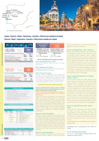46
ESPANHA,PORTUGALEMARROCOS
Lisboa-Cáceres-Madri-Salamanca-Coimbra-Fátima(comestadiaemLisboa)
Cáceres-Madri-Salamanca-Coimbra-Fátima(semestadiaemLisboa)
O PREÇO INCLUI
Sem estadia em Lisboa:
•		Seguro de assistência em viagem, incluindo gastos
sanitários até € 100.000.
•		Recebimento em aeroporto e translado ao hotel.
•		Hospedagem com café da manhã tipo buffet e
serviços de carregadores de malas incluído.
•		Guia acompanhante durante todo o circuito.
•		Visita com guia local em Cáceres, Madri e Salamanca.
Com estadia em Lisboa, ainda::
•		Recebimento em aeroporto e traslado ao hotel.
•		Visita com guia local em Lisboa.
Lisboa - Cáceres -
Madri - Salamanca -
Coimbra - Fátima
Início e fim
Duração
lisboa
10 dias
Preços por pessoa dormitório duplo Us dólares
«t» «C»
Baixa temporada 892 966
Alta temporada (saídas em julho,
agosto, setembro e outubro) 943 1.024
Complem.dormit. individual.... 325 424
Desconto venda antecipada.............................	 20
Cáceres - Madri -
Salamanca - Coim-
bra - Fátima
Início e fim
Duração
lisboa
6 dias
Preços por pessoa dormitório duplo Us dólares
«t» «C»
Baixa temporada 676 738
Alta temporada (saídas em julho,
agosto, setembro e outubro) 720 787
Complem.dormit. individual.... 219 298
Desconto venda antecipada.............................	 20
Início Itinerário com estadia em Lisboa
Dia 1o: (Domingo) América - Lisboa
Saída da sua cidade de origem com destino a Lisboa.
Noite à bordo.
Dia 2o: (Segunda-feira) Lisboa
Chegada ao aeroporto. Assistência e translado ao hotel.
Hospedagem. Restante do dia livre.
Dia 3o: (Terça-feira) Lisboa
Café da manhã e hospedagem. Pela manhã, visita
panorâmica da cidade percorrendo o Bairro de Alfama,
Torre de Belém e Monastério dos Jerônimos. Tarde
livre durante a qual teremos a possibilidade de conti-
nuar visitando a cidade ou realizar uma excursão opcio-
nal às belas populações de Sintra, Cascais e Estoril.
Itinerário comum para ambas as versões
Dia 4o/ 1o: (Quarta-feira) Lisboa - Cáceres - MadriI
Café da manhã e saída no horário indicado para partici-
pantes com estadia em Lisboa (10 dias).
Início da viagem para os participantes sem estadia em
Lisboa (6 dias). Saída do Hotel Roma, Av. de Roma 33,
às 8:00 horas.
Saída para a fronteira espanhola e continuação até
chegar a Cáceres, cidade Patrimônio da Humani-
dade. Suas muralhas almohades e as edificações
de incalculável valor histórico e arquitetônico fazem
desta vila um retrato dos séculos XIV a XVI, como
deixam claro as suas Casas, Palácios e edifícios reli-
giosos, que lhe permitiram ser o “Terceiro Conjunto
Monumental de Europa”. Percorreremos a sua Praça
Mayor e o casco antigo, com o seu bairro medieval.
Posteriormente continuação da viagem para Madri.
Hospedagem.
Dia 5o / 2o: (Quinta-feira) Madri
Café da manhã e hospedagem. Pela manhã, visita
panorâmica da cidade, percorrendo a Praça de Espa-
ña, Cidade Universitária, Parque del Oeste, Casa de
Campo, Bairro de la Morería, Praça de Oriente, Plaza
Mayor, Puerta del Sol, Neptuno, Atocha, Puerta de
Alcalá, o senhorial Parque del Retiro, Praça de toros
de Las Ventas, Praça de Colón, Paseo de la Castella-
na, Estádio Santiago Bernabeu, Praça de La Cibeles
e Gram Via. Tarde livre para continuar visitando a
cidade ou realizar alguma excursão à imperial cidade
de Toledo.
Dia 6o / 3o: (Sexta-feira) Madri
Café da manhã e hospedagem. Dia livre para conti-
nuar percorrendo a cidade ou visitar os seus arre-
dores, como El Escorial, ou assistir algum dos seus
espetáculos teatrais e musicais.
Dia 7o / 4o: (Sábado) Madri - Ávila - Salamanca
Café da manhã. Saída em direção a Ávila, Patrimônio
da Humanidade e berço de Santa Teresa de Jesús.
Sua grande muralha românica rodeia a cidade e
guarda grande parte do seu tesouro monumental.
Tempo livre para desfrutar desta joia do Medievo. A
seguir, saída para Salamanca, cidade universitária
por excelência, conhecida no mundo inteiro pelo
mesmo e pela sua riqueza artística: catedrais, palá-
cios, igrejas de vários estilos. À tarde realizaremos
a visita à cidade, incluindo a Plaza Mayor, a Casa de
las Conchas, a Catedral Nova, a Catedral Velha e a
Universidade. À noite poderão desfrutar do animado
ambiente desta cidade. Hospedagem.
Dia 8o / 5o: (Domingo) Salamanca - C. Rodrigo -
Coimbra - Fátima
Café da manhã. Saída pela Cidade Rodrigo, breve
trajeto a pé por esta linda cidade medieval declarada
Conjunto Histórico - Artístico, onde os seus muros
encerram um rico patrimônio de edifícios civis e
religiosos encabeçados pela sua Catedral e seu Cas-
telo. Continuação para a fronteira portuguesa para
continuar via Guarda até Coimbra, sede de uma das
Universidades mais antigas da Europa e antiga capital
de Portugal, com estreitas ruas, casas suspensas,
palácios, capelas e igrejas que fazem desta cidade
um capricho para a vista. Continuação em direção a
Fátima, um dos mais importantes Santuários Maria-
nos do mundo após as seis aparições da Virgem a três
pastorzinhos perto da Caverna de Iria. Hospedagem.
Dia 9o / 6o: (Segunda-feira) Fátima - Obidos -
Lisboa
Café da manhã e saída para a bela cidade medieval
de Obidos, com suas simpáticas ruazinhas com
paralelepípedos e pitorescas casinhas brancas de
telhados vermelhos, resguardadas pela imponente
muralha que as rodeia. Nossa próxima parada será
em Lisboa, capital de Portugal e situada na foz do
rio Tajo.
Fim da viagem para os participantes sem estadia em
Lisboa (6 dias).
Hospedagem para os participantes com estadia em
Lisboa.
Día 10º (TERÇAS-FEIRAS) LISBOA
Hospedagem. Fim da viagem para participantes com
estadia em Lisboa (10 dias).
HOTÉIS PREVISTOS
Noites Cidade Tipo Hotel
2 LISBOA «T» Roma ***
«C» Lutecia ****
3 MADRI «T» Puerta de Toledo ***
«C» Convención ****
1 salamanca «T» Gran Corona ****
«C» Alameda Palace ****
1 fatima «T» São José ***
«C» Santa María ****
1 LISBOA «T» Roma ***
«C» Lutecia ****
COMPLEMENTO NOITE ADICIONAL en lisboa
Hospedagem e café da manhã
por pessoa em:
Hotel Roma
***
Hotel Lutecia
****
Dormitório duplo............... 66 73
Dormitório triplo................ 64 73
Dormitório individual......... 109 135
INÍCIOEMLISBOA
O PREÇO NÃO INCLUI TARIFAS AÉREAS
Datas de saídas
da América
(10 dias)
Datas de início em
Lisboa
(6 dias)
Domingos - O ano intei-
ro, de 30 de março a 26
de outubro de 2014, e nas
seguintes datas:
Quartas-feiras - O ano
inteiro, de 2 de abril a 29
de outubro de 2014, e nas
seguintes datas:
Fev15 22
Mar15 1 8 15 22 29
Fev15 25
Mar15 4 11 18 25
Ávila
salamancaCidade
rodrigo
coimbra
fátima
obidos
Lisboa
CÁceres
MADRI
Cidade de início e fim do circuito: Lisboa.
20$
 