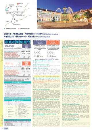 50
ESPANHA,PORTUGALEMARROCOS
Lisboa - Andaluzia - Marrocos - Madri (comestadiaemLisboa)
Andaluzia - Marrocos - Madri (semestadiaemLisboa)
Início Itinerário com estadia em Lisboa
Dia 1o: (Domingo) América - Lisboa
Saída da sua cidade de origem com destino a Lisboa.
Noite à bordo.
Dia 2o: (Segunda-feira) Lisboa
Chegada ao aeroporto. Assistência e translado ao hotel.
Hospedagem. Restante do dia livre.
Dia 3o: (Terça-feira): Lisboa
Café da manhã e hospedagem. Pela manhã, visita
panorâmica da cidade percorrendo o Bairro de Alfama,
Torre de Belém e Monastério dos Jerônimos. Tarde
livre durante a qual teremos a possibilidade de conti-
nuar visitando a cidade ou realizar uma excursão opcio-
nal às belas populações de Sintra, Cascais e Estoril.
Itinerário comum para ambas as versões
Dia 4o/ 1o: (Quarta-feira) Lisboa - Cáceres - Sevilha
Café da manhã e saída no horário indicado para par-
ticipantes com estadia em Lisboa (10 dias).
Início da viagem para os participantes sem estadia
em Lisboa (15 dias). Saída do Hotel Roma, Av. de
Roma 33, às 8:00 horas.
Saída para a fronteira espanhola e continuação até
chegar a Cáceres, cidade Patrimônio da Humanidade.
Durante a sua visita percorreremos a sua Plaza Mayor
e o caso antigo com o seu bairro medieval. Posterior-
mente, saída para chegar a Sevilha. Hospedagem.
Dia 5o / 2o: (Quinta-feira) Sevilha
Café da manhã e hospedagem. Pela manhã realizaremos
a visita panorâmica da cidade, percorrendo a Universi-
dade, o Parque de María Luisa, a Praça de América, os
Pavilhões da Exposição Universal de 1929 e os Jardins
de Murillo, onde iniciaremos o trajeto a pé pelo Bairro de
Santa Cruz, até chegar à Catedral (visita interior) com a
Giralda, antigo minarete da Mesquita e hoje transformado
em campanário. Tarde livre para continuar visitando a
cidade e seus típicos bairros.
Dia 6o / 3o: (Sexta-feira) Sevilha - Ronda - Costa del
Sol
Café da manhã e saída. Percorrendo a Rota de los Pueblos
Blanchos chegaremos a Ronda, uma da cidades mais
antigas de Espanha. Disporemos de tempo livre para
admirar os seus monumentos mais significativos, como a
Praça de Toros, símbolo e alma da cidade, e a Ponte Nova,
de onde desfrutaremos de espetaculares vistas. À tarde,
saída em direção à mundialmente conhecida Costa del
Sol. Jantar e hospedagem.
Dia 7o / 4o: (Sábado) Costa del Sol
Café da manhã e hospedagem. Dia livre neste enclave
turístico de fama mundial, banhado pelo Mediterrâneo e
com a montanha às suas costas. Poderão desfrutar das
suas praias, consideradas entre as melhores da Europa.
Dia 8o / 5o: (Domingo) Costa del Sol - Algeciras /
Tarifa - Tanger - Rabat
Café da manhã e saída percorrendo a Costa del Sol
até chegar a Tarifa, onde embarcaremos no ferry para
atravessar o estreito de Gibraltar, em direção a Tanger.
O Estreito de Gibraltar é a separação natural entre dois
mares, o Mediterrâneo e o Oceano Atlântico, e entre dois
continentes e suas diferentes culturas, Europa e África.
Durante esta agradável travessia de aproximadamente 15
quilômetros, teremos a oportunidade de divisar do barco
simpáticos grupos de golfinhos que habitam estas águas
o ano inteiro e, em certas ocasiões, até orcas e baleias
migratórias. Desembarque e breve visita panorâmica
desta cidade labiríntica. Continuação a Rabat, atual capi-
tal do Reino de Marrocos. Visita panorâmica da cidade,
percorrendo o Palácio Real, o Mausoléu de Mohamed V, a
Torre de Hassan e a Fortaleza ou a Kasbah des Oudaias.
Jantar e hospedagem.
Dia 9o / 6o: (Segunda-feira) Rabat - Casablanca -
Marrakesh
Café da manhã e saída em direção a Casablanca, a capital
econômica, industrial e financeira que representa o des-
envolvimento e modernidade e é o primeiro porto do país.
Visita panorâmica desta cosmopolita e legendaria cidade.
Encerrada a visita, terão tempo livre para poder visitar a
impressionante Mesquita de Hassan II, a terceira maior do
mundo. Continuação a Marrakesh. Jantar e hospedagem.
Dia 10o / 7o: (Terça-feira) Marrakesh
Café da manhã, almoço e hospedagem. Pela manhã, visita
à cidade imperial e capital do Sul, incluindo a impres-
sionante Praça Djemaa El Fna, Patrimônio Cultural da
Humanidade, onde podemos admirar músicos, encanta-
dores de serpentes, acróbatas, bailarinos etc. Tarde livre
na qual poderão continuar visitando a cidade.
Dia 11o / 8o: (Quarta-feira) Marrakesh - Meknes - Fez
Café da manhã e saída em direção a Meknes, capital do
reino nos tempos do Sultão Muley Ismail, fundador da
dinastia alauita e Patrimônio Cultural da Humanidade.
Vista panorâmica da cidade onde podemos admirar a
porta de “Báb al Mansour”, a maior e das mais belas do
Norte da África, os Graneros e Caballerizas e o Mausoléu
de Moulay Ismail. Continuação a Fez. Jantar e hospeda-
gem.
Dia 12o / 9o: (Quinta-feira) Fez
Café da manhã, almoço e hospedagem. Pela manhã, visita
panorâmica da cidade, sede da universidade mais antiga
do mundo. Percorreremos os bairros Judeu e Cristão,
as sete portas do Palácio Real e a Grande Medina de
Fez, a maior área de pedestres do mundo e Patrimônio
da Humanidade, onde visitaremos uma Madraza (escola
corânica) do século XIV. Tarde livre.
Dia 13o / 10o: (Sexta-feira) Fez - Tanger - Tarifa /
Algeciras - Costa del Sol
Café da manhã e saída em direção a Tanger, onde embar-
caremos no ferry para atravessar novamente o estreito de
Gibraltar em direção a Tarifa / Algeciras. Desembarque
e continuação até Costa del Sol. Jantar e hospedagem.
Dia 14o / 11o: (Sábado) Costa del Sol - Granada
Café da manhã e tempo livre. No meio da manhã, saída
em direção a Granada, assentada no colo da Serra Neva-
da. Visita ao impressionante conjunto monumental da
Alhambra, declarada Patrimônio da Humanidade, com
seus belos Palácios Nazaris e os lindos Jardins do Gene-
ralife. Hospedagem.
Dia 15o / 12o: (Domingo) Granada - Toledo - Madri
Café da manhã e saída em direção a Toledo. Visita desta
monumental cidade Patrimônio da Humanidade. Reali-
zaremos a panorâmica da cidade e um trajeto a pé pelo
casco histórico, visitando a Catedral (visita interior) e a
Igreja de Santo Tomé (visita interior), onde se encontra a
considerada por muitos como obra mestre do Greco, “El
Entierro del Conde de Orgaz”, e já no antigo bairro judeu
a Sinagoga de Santa María la Blanca. À tarde, saída em
direção a Madri. Hospedagem.
Dia 16o / 13o: (Segunda-feira) Madri
Café da manhã e hospedagem. Pela manhã, visita panorâ-
mica da cidade, percorrendo a Praça de España, Cidade
Universitária, Parque del Oeste, Casa de Campo, Bairro
de la Morería, Praça de Oriente, Plaza Mayor, Puerta
del Sol, Neptuno, Atocha, Puerta de Alcalá, o senhorial
Parque del Retiro, Praça de toros de Las Ventas, Praça de
Colón, Paseo de la Castellana, Estádio Santiago Bernabeu,
Praça de La Cibeles e Gram Via. Tarde livre para continuar
visitando a cidade.
Dia 17o / 14o: (Terça-feira) Madri
Café da manhã e hospedagem. Dia livre para continuar
percorrendo a cidade ou visitar os seus arredores,
como El Escorial, ou assistir algum dos seus espetá-
culos teatrais e musicais.
Dia 18o / 15o: (Quarta-feira) Madri
Café da manhã e fim da viagem.
.
•	 Para a entrada a Marrocos é necessário comunicar com pelo
menos 72 horas de antecedência os seguintes dados do passapor-
te: número, nacionalidade, data de nascimento, data de emissão e
data de vencimento.
INÍCIOEMLISBOA
MADRI
O PREÇO INCLUI
Sem estadia em Lisboa:
•		 Seguro de assistência em viagem, incluindo gastos
sanitários até € 100.000.
•		Hospedagem com café da manhã tipo buffet e
serviços de carregadores de malas incluído.
•		6 jantares e 2 almoços.
•		Guia acompanhante durante todo o circuito.
•		Visita com guia local em Cáceres, Sevilha, Rabat,
Marrakesh, Fez, Alhambra de Granada, Toledo e
Madri. Trajeto panorâmico de Tanger, Casablanca e
Meknes.
•		Travessia do Estreito de Gibraltar em Ferry.
Com estadia em Lisboa, además:
•		Recebimento no aeroporto e traslado ao hotel.
•		Visita com guia local em Lisboa.
Lisboa - Andaluzia -
Marrocos - Madri
Início
Fim
Duração
lisboa
MADRI
18 dias
Preços por pessoa dormitório duplo Us dólares
«t» «C»
Baixa temporada........................ 2.031 2.275
Alta temporada (saídas em julho,
agosto, setembro e outubro) 2.138 2.396
Complemento S. Santa, Feira de
Sevilha e Natal 2014 (Saídas em 13 de
abril, 4 de maio e 14 de dezembro) 112 140
Complem.dormit. individual....... 668 813
Desconto venda antecipada............................... 	 50
Andaluzia -
Marrocos - Madri
Início
Fim
Duração
lisboa
MADRI
15 dias
Preços por pessoa dormitório duplo Us dólares
«t» «C»
Baixa temporada........................ 1.836 2.048
Alta temporada (saídas em julho,
agosto, setembro e outubro) 1.942 2.164
ComplementoS.Santa,FeiradeSevil-
haeNatal2014(Saídasem16deabril,
7demaioe17dedezembro) 112 140
Complem.dormit. individual....... 581 703
Desconto venda antecipada............................... 	 50
Para a entrada a Marrocos é necessário comunicar com pelo menos 72 horas
de antecedência os seguintes dados do passaporte: número, nacionalidade,
data de nascimento, data de emissão e data de vencimento.
HOTÉIS PREVISTOS
Noites Cidade Tipo Hotel
2 LISBOA «T» Roma ***
«C» Lutecia ****
2 sevilla «T» Don Paco ***
«C» Melia Lebreros ****
3 C.delsol
«T» Las Pirámides ****
«C»
Las Pirámides (Junior
Suite) ****
1 rabat «T» Chellah Rabat ****
«C» Golden Tulip Farah *****
2 marrakecH «T» Altas Marrakech ****
«C» Altas Medina *****
2 fez «T» Menzeh Fes ****
«C» Menzeh Zalagh **** sup.
1 GRANADA «T» Saray ****
«C» Melia Granada****
3 MADRI «T» H. Puerta Toledo ***
«C» Convención ****
Complemento noite adicional em Lisboa
Hospedagem e café da manhã
por pessoa em:
Hotel Roma
***
Hotel Lutecia
****
Dormitório duplo............... 66 73
Dormitório triplo................ 64 73
Dormitório individual......... 109 135
O PREÇO NÃO INCLUI TARIFAS AÉREAS
Datas de início em
Lisboa
(18 dias)
Datas de início em
Lisboa
(15 dias)
domingos - de 26 de
março a 26 de outubro
de 2014, e nas seguintes
datas:
QUARTAS-FEIRAS - O ano
inteiro, de 26 de março a
29 de outubro de 2014, e
nas seguintes datas:
Nov 2 16 30
Dez 14 28
Jan15 11 25
Fev15 8 22
Mar15 1 8 15 22
Nov 5 19
Dez 3 17 31
Jan15 14 28
Fev15 11 25
Mar15 4 11 18 25
Cidade de início do circuito: Lisboa.
lisboa
CÁceres
SEVILLA RONDA
rabat Fez
COSTA DEL SOL
marrakech
GRANADA
MADRI
Toledo
Cidade de fim do circuito: Madri.
20$ 8
 