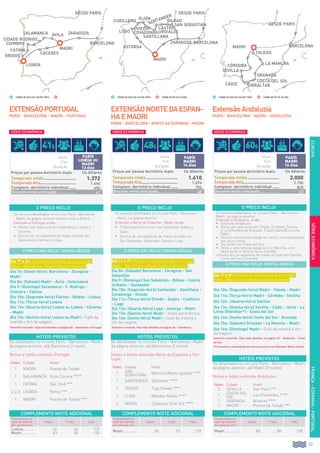 57
EUROPAFRANÇA-ESPANHA-PORTUGAL
COMPLEMENTO NOITE ADICIONAL
Hospedagem e
café da manhã
por pessoa em:
Duplo Triplo Indiv.
Lisboa............. 66 64 109
Madri.............. 83 80 130
COMPLEMENTO NOITE ADICIONAL
Hospedagem e
café da manhã
por pessoa em:
Duplo Triplo Indiv.
Madri.............. 96 93 159
COMPLEMENTO NOITE ADICIONAL
Hospedagem e
café da manhã
por pessoa em:
Duplo Triplo Indiv.
Madri.............. 83 80 130
SérieEconômica
Cidade de Início de circuito: París Cidade de Início de circuito: ParísCidade de Início de circuito: París
ASTORGA
lugo
gijón
oviedo
covadonga
santillana
santander
bilbao
san sebastian
zaragoza
castro
urdiales
cudillero
Madri
ExtensãoPortugal
Paris - Barcelona - Madri - Portugal
ExtensãoAndaluzia
Paris - Barcelona - Madri - Andaluzia
ExtensãoNortedaEspan-
haeMadri
Paris - Barcelona - Norte da Espanha - Madri
O PREÇO NÃO INCLUI TARIFAS AÉREAS
O PREÇO NÃO INCLUI TARIFAS AÉREAS
O PREÇO NÃO INCLUI TARIFAS AÉREAS
Início
Fim
Duração
parís
LISBOA OU
Madri
13 dias
Preços por pessoa dormitório duplo Us dólares
Temporada média............................. 1.372
Temporada Alta................................. 1.444
Complem. dormitório individual....... 604
Desconto venda antecipada.................. 41
Início
Fim
Duração
parís
Madri
16 dias
Preços por pessoa dormitório duplo Us dólares
Temporada média............................. 2.000
Temporada Alta................................. 2.106
Complem. dormitório individual....... 865
Desconto venda antecipada.................. 60
Início
Fim
Duração
parís
Madri
14 dias
Preços por pessoa dormitório duplo Us dólares
Temporada média............................. 1.610
Temporada Alta................................. 1.694
Complem. dormitório individual....... 706
Desconto venda antecipada.................. 48
O PREÇO INCLUI
Os serviços detalhados no circuito Paris - Barcelona
- Madri, na página anterior (exceto visita a Madri).
Extensão a Portugal, ainda:
•		 Visitas com guia local em Salamanca, Lisboa e
Cáceres.
•		 Serviço de carregadores de malas incluído em
Salamanca, Fátima e Lisboa.
O PREÇO INCLUI
Os serviços detalhados no circuito Paris - Barcelona -
Madri, na página anterior.
Extensão a Andaluzia, ainda:
•		Extensão Andaluzia:
•		 Visita com guia local em Toledo, Córdoba, Sevilha
e La Alhambra de Granada. Trajeto panorâmico em
Cádiz.
•		 Visita a uma famosa adega em Jerez, com degustação
dos seus vinhos.
•		 Um jantar em Costa del Sol.
•		 Visita a uma famosa adega em La Mancha, com
degustação e almoço típico incluído.
vServiço de carregadores de malas incluído em Sevilha,
Costa del Sol e Granada.
O PREÇO INCLUI
Os serviços detalhados no circuito Paris - Barcelona
- Madri, na página anterior.
Extensão a Norte da Espanha - Madri, ainda:
•		 Trajeto panorâmico em San Sebastián, Bilbao e
Gijón.
•		 Serviço de carregadores de malas incluído em
San Sebastián, Santander, Oviedo e Lugo.
HOTÉIS PREVISTOS
Os detalhados no circuito Paris - Barcelona - Madri,
da página anterior, até Barcelona (1 noite)
Noites e hotéis extensão Portugal:
Noites Cidade Hotel
1 Madri Puerta de Toledo
1 SALAMANCA Gran Corona ****
1 FATIMA São José ***
2 ó 3 LISBOA Roma ***
1 Madri Puerta de Toledo ***
HOTÉIS PREVISTOS
Os detalhados no circuito Paris - Barcelona - Madri,
da página anterior, até Madri (3 noites)
Noites e hotéis extensão Andaluzia::
Noites Cidade Hotel
2 SEVILLA Don Paco ***
1 COSTA DEL
SOL Las Pirámides ****
1 GRANADA Alixares ****
1 Madri Puerta de Toledo ***
HOTÉIS PREVISTOS
Os detalhados no circuito Paris - Barcelona - Madri,
da página anterior, até Barcelona (2 noites)
Noites e hotéis extensão Norte da Espanha e Por-
tugal:
Noites Cidade Hotel
1 SAN
SEBASTIÁN Mercure Monte Igueldo ****
1 SANTANDER Santamar ****
1 OVIEDO Tryp Oviedo ****
1 LUGO Méndez Núñez ****
2 Madri Catalonia Gran Vía ****
Día 1º a 6º: O mesmo itinerário que o circuito
Paris - Barcelona - Madri (página anterior)
Dia 7o: (Sexta-feira): Barcelona - Zaragoza -
Madri
Dia 8o: (Sábado) Madri - Ávila - Salamanca
Dia 9: (Domingo) Salamanca - C. Rodrigo -
Coimbra - Fátima
Dia 10o: (Segunda-feira) Fátima - Obidos - Lisboa
Dia 11o: (Terça-feira) Lisboa
Dia 12o: (Quarta-feira) Lisboa ou Lisboa - Cáceres
- Madri
Dia 13o: (Quinta-feira) Lisboa ou Madri - Café da
manhã e fim da viagem.
Itinerário resumido. Veja mais detalhes na página 26 - Salamanca e Portugal
Día 1º a 9º: O mesmo itinerário que o circuito
Paris - Barcelona - Madri (página anterior)
Dia 10o: (Segunda-feira) Madri - Toledo - Madri
Dia 11o: (Terça-feira) Madri - Córdoba - Sevilha
Dia 12o : (Quarta-feira) Sevilha
Dia 13o: (Quinta-feira) Sevilha - Cádiz - Jerez - La
Linea (Gibraltar*) - Costa del Sol
Dia 14o: (Sexta-feira) Costa del Sol - Granada
Dia 15o: (Sábado) Granada - La Mancha - Madri
Dia 16o: (Domingo) Madri - Café da manhã e fim
da viagem.
Itinerário resumido. Veja mais detalhes na página 23 - Andaluzia - Costa
del Sol
(*) Consulte a necessidade de visto para entrar em Gibraltar (Reino Unido).
Día 1º a 7º: O mesmo itinerário que o circuito
Paris - Barcelona - Madri (página anterior)
Dia 8o: (Sábado) Barcelona - Zaragoza - San
Sebastián
Dia 9: (Domingo) San Sebastián - Bilbao - Castro
Urdiales - Santander
Dia 10o: (Segunda-feira) Santander - Santillana -
Covadonga - Oviedo
Dia 11o: (Terça-feira) Oviedo - Guijón - Cudillero
- Lugo
Dia 12o: (Quarta-feira) Lugo - Astorga - Madri
Dia 13o: (Quinta-feira) Madri - Visita panorâmica.
Dia 14o: (Sexta-feira) Madri - Café da manhã e
fim da viagem.
Itinerário resumido. Veja mais detalhes na página 36 - Cantábrico.
toledo
córdoba
SEvilla
granada
Costa del sol
gibraltarcádiz
la mancha
Madri
Ávilasalamanca
Cidade rodrigo
coimbra
fátima
lisboa
obidos
CÁceres
Madri
barcelona barcelona
zaragoza
barcelona
desde PARIS desde PARIS
desde PARIS
Cidade de fim do circuito.Cidade de fim do circuito.
Série Econômica Série Econômica Série Econômica
41$ 48$ 60$
 
