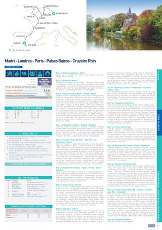 61
EUROPA
Cidade de início e/ou fim do circuito.
ESPANHA-REINOUNIDO-FRANÇA-PAÍSESBAIXOS
Dia 1o: (Sábado) América - Madri
Saída da sua cidade de origem, com destino final em
Madri. Noite à bordo.
Dia 2o: (Domingo) Madri
Chegada ao aeroporto de Madri - Barajas. Assistência
e traslado ao hotel. Durante este dia, pessoal da nossa
organização o assistirá no hotel para solucionar qualquer
dúvida e lhe informar das atividades que poderá realizar
durante a sua estadia em Madri. Hospedagem.
Dia 3o: (Segunda-feira) Madri - Toledo - Madri
Café da manhã e hospedagem. Pela manhã, visita panorâ-
mica da cidade com guia local, que nos introduzirá na
história e mostrará os seus monumentos e contrastes
oferecidos pela capital da Espanha, percorrendo-a pelos
seus principais locais de interesse da Velha Madri, com
seu sabor castiço, à Nova Madri, com seus modernos
edifícios, passando pelo Estádio Santiago Bernabéu, Praça
das Cibeles, símbolo da cidade, e Gran Vía, para encerrar
na real Praça de Oriente. À tarde, excursão com guia local
à monumental cidade de Toledo, Patrimônio da Humani-
dade desde 1987 e conhecida como “A cidade imperial”,
por ter sido sede principal da corte de Carlos I, e também
como “a cidade das três culturas” por ter sido povoada
durante séculos por cristãos, judeus e muçulmanos.
Retorno a Madri.
Dia 4o: (Terça-feira) Madri - Burgos - Burdeos
Café da manhã e saída em direção a Burgos. Parada
nesta cidade castelhana para poder admirar a sua Cate-
dral Gótica, declarada “Patrimônio da Humanidade” pela
Unesco. Posteriormente, continuação da viagem atraves-
sando o País Vasco em direção à fronteira francesa, para
chegar a Burdeos, capital de Aquitânia. Hospedagem.
Dia 5o: (Quarta-feira): Burdeos - Vale do Loira -
Ambroise - Rouen
Café da manhã e saída atravessando o Vale do Loira,
região conhecida como o “Jardim da França”. Chegare-
mos a Ambroise, onde disporá de tempo livre para visitar
opcionalmente o seu magnífico castelo, classificado como
patrimônio da humanidade da Unesco, local de residência
predileto de numerosos reis da França e que, ainda, abri-
ga o túmulo de Leonardo da Vinci. Continuação até Rouen,
“A Cidade dos Cem Campanários”, sobrenome com a qual
batizou Víctor Hugo e também conhecida como “a Atenas
do Gótico” pelas suas muitas e destacáveis construções
religiosas e civis de estilo gótico, cidade na qual foi julgada
e queimada a heroína francesa Joana Darc. Hospedagem.
Dia 6o: (Quinta-feira) Rouen - Calais - Ferry - Dover -
Londres
Café da manhã e saída em direção a Calais para pegar o
ferry, que, em um grande passeio, nos levará a Dover, em
território inglês. Desembarque e continuação da nossa
viagem para chegar a Londres. Hospedagem. Possibili-
dade de realizar uma visita opcional de Londres, a City e
Assistência a um típico “English Pub”.
Dia 7o: (Sexta-feira) Londres
Café da manhã e hospedagem. Pela manhã, visita panorâ-
mica com guia local da capital do Reino Unido. Com uma
história de mais de 2000 anos, a sua popularidade deve-
se, talvez, à sua riqueza histórica e cultural, cheia de edifí-
cios históricos, museus e monumentos importantes. Per-
correremos os locais de maior interesse, como as Casas
do Parlamento e o Big-Ben, Abadia de Westminster, Praça
de Trafalgar, Palácio de Buckingham, Royal Albert Hall,
Picadilly Circus e Bairro Knightsbridge. Tarde livre para
continuar desfrutando de uma das capitais mais animadas
do mundo ou realizar as suas famosas compras.
Dia 8o: (Sábado) Londres
Café da manhã e hospedagem. Dia livre durante o qual
poderemos realizar uma excursão opcional a Oxford
e Windsor. Oxford, a cidade universitária mais famosa
do mundo. Nesta linda cidade, entraremos em um dos
prestigiosos colégios. A seguir, nos dirigiremos a Wind-
sor, atravessando o vale do Támesis, onde poderemos
apreciar povoados típicos da campina inglesa, como o
pitoresco Henley-on-Thames, local onde é celebrada a
famosa Regata Real. Chegada a Windsor, tempo livre e
posteriormente visitaremos o famoso Castelo (entrada
incluída), residência oficial da Família Real Britânica há
vários séculos, o que o torna o maior e mais antigo cas-
telo habitado do mundo, pois guarda 900 anos de história
britânica. À tarde, retorno a Londres.
Dia 9o: (Domingo) Londres - Folkstone - Eurotunel -
Calais - Paris
Para o restante dos participantes, café da manhã e saída
em direção a Folkstone, para atravessar sob o Canal da
Mancha, pelo Eurotúnel, e continuar a viagem até Paris.
Hospedagem. À noite, poderá realizar opcionalmente uma
visita à “Paris iluminada” e um lindo cruzeiro pelo Sena.
Dia 10o: (Segunda-feira) Paris
Café da manhã e hospedagem. Pela manhã, visita panorâ-
mica com guia local da “Cidade da Luz”, onde percorre-
remos os seus locais mais emblemáticos, como a Praça
de La Concordia, a Bastilha, local simbólico da Revolução
Francesa, seus bulevares, bairro Latino, Campos Elíseos,
Os Inválidos, que abriga o túmulo de Napoleão etc. Rea-
lizaremos uma parada fotográfica na Torre Eiffel. Tarde
livre para poder realizar uma visita opcional ao Museu do
Louvre, um dos museus mais importantes do mundo, e,
à noite, assistir um espetáculo noturno no mundialmente
conhecido Moinho Vermelho.
Dia 11o: (Terça-feira) Paris
Café da manhã e hospedagem. Dia livre durante o qual
poderá realizar uma excursão opcional ao magnífico
Palácio de Versalhes, local de residência do Rei Sol e
um dos palácios mais conhecidos em nível mundial, não
somente pela sua imponente arquitetura e seus belos
jardins, mas porque constitui uma parte importante da
história da França. Declarado Patrimônio da Humanidade
pela Unesco em 1979.
Dia 12o: (Quarta-feira) Paris - Brujas - Amsterdã
Café da manhã e saída em direção a Brujas. Tempo
livre para descobrir uma das cidades mais pitorescas
da Europa. A beleza das suas casas, o encanto dos seus
canais e seus velhos edifícios fazem dela uma cidade sem
igual para os amantes da beleza e arte. Desde o ano de
2000, esta velha cidade é Patrimônio Mundial da Unesco.
Continuação da nossa viagem, para chegar finalmente a
Amsterdã. Hospedagem.
Dia 13o: (Quinta-feira) Amsterdã
Café da manhã e hospedagem. Pela manhã, visita panorâ-
mica, com guia local, a uma das cidades mais belas e
românticas da Europa, chamada também “A Veneza do
Norte”, cheia de coloridas casas, canais e pontes, onde
combina-se a beleza e cultura. Berço de grandes gênios
da pintura, como Rembrandt e Van Gohg. Faremos uma
parada no famoso mercado flutuante das flores, um dos
principais atrativos turísticos de Amsterdã. No fim do per-
curso visitaremos um centro de lapidação de diamantes.
Tarde livre durante a qual poderemos realizar uma excur-
são opcional a Marken e Volendam, pequenos povoados de
pescadores que conservam todo o seu tipismo.
Dia 14o: (Sexta-feira) Amsterdã - Colônia - Cruzeiro
pelo Rhin - Frankfurt
Café da manhã e saída em direção a Colônia. Breve para-
da nesta cidade de grande beleza, que cresceu entorno
ao Rhin, e da qual se destaca a sua famosa Catedral,
considerada como uma obra mestre da arquitetura gótica
mundial, sendo, por sua vez, o edifício mais visitado da
Alemanha e que ainda conta com um luxuoso sarcófago
onde repousam os restos dos Reis Magos. Continuaremos
o nosso trajeto para embarcar e realizar um maravilhoso
cruzeiro ao longo do rio Rhin, que nos permitirá ver a
Rocha de Loreley e uma multidão de castelos e vinhe-
dos “verticais” nas ladeiras do Rhin. Desembarque e
continuação da viagem para chegar a Frankfurt, capital
financeira da Alemanha e berço de Goethe. Hospedagem.
Dia 15o: (Sábado) Frankfurt
Café da manhã e fim da viagem.
SérieClássica
Madri-Londres-Paris-PaísesBaixos-CruzeiroRhin
londres
toledo
Burdeos
VALLE DEL LOIRA
amsterdam
frankfurt
BURGOS
Madri
parís
brujas
rouen
O PREÇO INCLUI
•		 Seguro de assistência em viagem, incluindo gastos
sanitários até € 100.000.
•		Recebimento em aeroporto e traslado ao hotel.
•		Hospedagem com café da manhã tipo buffet e serviço
de carregadores de mala incluído.
•		Guia acompanhante durante toda a viagem.
•		Visita com guia local em Madri, Toledo, Londres,
Paris e Amsterdã. Entrada incluída ao Castelo de
Ambroise.
•		Travessia do Canal de La Mancha; travessia em Ferry
Calais-Dover e Eurotunel Folkestone Calais.
•		Cruzeiro pelo Rhin.
O PREÇO NÃO INCLUI TARIFAS AÉREAS
Início
Fim
Duração
Madri
FRANKFURT
15 dias
Preços por pessoa dormitório duplo Us dólares
Temporada média........................... 2.161
Temporada Alta............................... 2.247
Complem. dormitório individual..... 1.109
Desconto venda antecipada.................... 58
HOTÉIS PREVISTOS
Noites Cidade Hotel
2 Madri Catalonia Gran Vía ****
1 BURDEOS Mercure Meriadeck ****
1 ROUEN Suite Novotel *** Sup
3 LONDRES Thistle Euston ****
3 PARIS
Forest Hill La Villete ***
sup.
2 AMSTERDAM Blue Tower ****
1 frankfurt Mercure Residenz ****
COMPLEMENTO NOITE ADICIONAL
Hospedagem e
café da manhã
por pessoa em:
Duplo Triplo Indiv.
Madri.............. 96 93 159
Frankfurt........ 58 57 102
Série Clássica
DATAS DE SAÍDA DA AMÉRICA
Maio 3 17 31 Set 13 27
Jun 14 28 Out 4
Jul 5 19 Dez 20
Ago 9 Mar15 14
l Temporada média l Temporada Alta
58$
 
