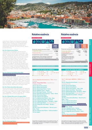 71
EUROPAESPANHA-FRANÇA-ITÁLIA
vulcão Vesúvio. Depois nos dirigiremos ao porto de
Nápoles, para embarcar em direção à Ilha de Capri,
conhecida como “A Pérola Azul” do Mediterrâneo,
visitando a famosa Gruta Branca (sempre que a
meteorologia o permitir). No horário previsto, retorno
ao hotel de Roma.ç
Dia 13o: (Quarta-feira) Roma
Café da manhã e hospedagem. Durante este dia
realizaremos uma visita panorâmica da cidade, com
guia local, pelos locais de maior interesse da “Cidade
Eterna”, chamada assim porque nela o tempo parece
ter parado há séculos. Seus monumentos e os restos
de imponentes edifícios fazem com que percorrê-
la se torne uma viajem no tempo. Durante o trajeto
panorâmico veremos a Praça de Venécia, Santa
María la Mayor, San Juan Letrán, Coliseu, Foros
Imperiais, Circo Máximo, Termas de Caracalla, entre
outros. Encerraremos a visita na Praça de San Pedro.
Tempo livre e, a seguir, terá a possibilidade de visitar,
opcionalmente, os Museus Vaticanos, Capela Sistina e
Basílica de San Pedro, incluindo o túmulo do Papa João
Paulo II.
Dia 14o: (Quinta-feira) Roma-Pisa-Niza
Café da manhã e fim da viagem, para os participantes do
circuito com fim em Roma.
Para o restante dos clientes, café da manhã e saída em
direção a Pisa, para contemplar o belo conjunto monu-
mental que formam a Catedral, Batistério e a famosa
Torre Inclinada. Continuação a Niza, capital da Costa
Azul. Hospedagem. Sugerimos desfrutar do ambiente
desta cosmopolita cidade, ou participar de uma excursão
opcional a Mônaco, Montecarlo e seu famoso casino.
Dia 15o: (Sexta-feira) Niza-Barcelona
Café da manhã e breve trajeto panorâmico da cidade para
continuar em direção à fronteira espanhola, através de
Provença e suas magníficas estradas. Chegada a Barce-
lona. Hospedagem. Sugerimos desfrutar das múltiplas
possibilidades noturnas que a cidade oferece.
Dia 16o: (Sábado) Barcelona-Zaragoza-Madri
Café da manhã. Pela manhã, visita panorâmica, com guia
local, desta maravilhosa cidade, que tem sido cenário de
diversos eventos mundiais que contribuíram para confi-
gurar a cidade e para lhe dar a projeção internacional da
qual goza atualmente. Percorreremos seus locais mais
típicos e pitorescos, como o Passeio de Gracia, onde
poderemos ver importantes exemplos da Arquitetura
Modernista. Faremos uma parada fotográfica na Sagra-
da Família, obra mestre de Gaudí e máximo exponente
da arquitetura modernista catalã. Subiremos também
a Montanha de Montjuic, a área mais verde da cidade,
cheia de parques e jardins, que foi sede protagonista da
Exposição Internacional de 1929 e dos Jogos Olímpicos
de Verão de 1992. Ao concluir a mesma, saída para Zara-
goza. Tempo livre para poder visitar a Basílica de Virgen
del Pilar, Patrona da Hispanidade, e percorrer o seu caso
antigo. À tarde, continuação a Madri. Hospedagem.
Dia 17o: (Domingo) Madri
Café da manhã e fim da viagem, para os participantes no
circuito encerrando em Madri.
Rotativoessência Rotativoessência
Dia 1o: (Segunda-feira) América - Paris (Noite
à bordo)
Dia 2o: (Terça-feira) Paris - Assistência e
traslado ao hotel.
Dia 3o: (Quarta-feira) Paris
Dia 4o: (Quinta-feira) Paris
Dia 5o: (Sexta-feira) Paris - Turim
Dia 6o: (Sábado) Turim - Veneza
Dia 7o: (Domingo) Veneza - Florença
Dia 8o: (Segunda-feira) Florença - Assis - Roma
Dia 9o: (Terça-feira) Roma
Dia 10o: (Quarta-feira) Roma
Dia 11o: (Quinta-feira) Roma - Pisa - Niza
Dia 12o: (Sexta-feira) Niza - Barcelona
Dia 13o: (Sábado) Barcelona - Zaragoza - Madri
Dia 14o: (Domingo) Madri - Visita panorâmica
Dia 15o: (Segunda-feira) Madri - Burgos -
Burdeos
Dia 16o: (Terça-feira) Burdeos - Vale do Loira -
Blois - Paris
Dia 17o: (Quarta-feira) Paris - Café da manhã e
fim da viagem.
Día 1º (Domingo): AMERICA - ROMA (Noite à
bordo)
Dia 2o: (Segunda-feira) Roma - Assistência e
traslado ao hotel.
Dia 3o: (Terça-feira) Roma
Dia 4o: (Quarta-feira) Roma
Dia 5o: (Quinta-feira) Roma - Pisa - Niza
Dia 6o: (Sexta-feira) Niza - Barcelona
Dia 7o: (Sábado) Barcelona - Zaragoza - Madri
Dia 8o: (Domingo) Madri - Visita panorâmica
Dia 9o: (Segunda-feira) Madri - Burgos -
Burdeos
Dia 10o: (Terça-feira) Burdeos - Vale do Loira -
Blois - Paris
Dia 11o: (Quarta-feira) Paris
Dia 12o: (Quinta-feira) Paris
Dia 13o: (Sexta-feira) Paris. Café da manhã e
fim da viagem para os participantes com fim em
Paris..Paris - Turim.
Dia 14o: (Sábado) Turim - Veneza
Dia 15o: (Domingo) Veneza - Florença
Dia 16o: (Segunda-feira) Florença - Assis -
Roma
Dia 17o: (Terça-feira) Roma Café da manhã e fim
da viagem para participantes com fim em Roma.
Início
Fim
Duração
PARÍS
17 dias
Preços por pessoa dormitório duplo Us dólares
Temporada média.................................. 1.788
Temporada Alta...................................... 1.972
Complemento quarto individual 718
Complemento meia pensão (3 jantares)
Burdeos (1) Florença (1) Barcelona (1) 102
Desconto venda antecipada...................... 	 53
O PREÇO NÃO INCLUI TARIFAS AÉREAS O PREÇO NÃO INCLUI TARIFAS AÉREAS
Veja detalhes das etapas O preço inclui e Hotéis previstos, de
acordo com as cidades incluídas no itinerário (com 4 noites
de hospedagem em Paris e 2 em Madri), na versão Essência
Europeia (pág. anterior).
Veja detalhes das etapas O preço inclui e Hotéis previstos,
de acordo com as cidades incluídas no itinerário, na versão
Roma - Roma (com 4 noites de hospedagem em Roma e 2 em
Madri), na versão Essência Europeia (pág. anterior).
DATAS DE SAÍDA DA AMÉRICA
Maio 5 12 19 26 Ago 4 18
Jun 2 9 16 23 30 Set 1 8 15 22 29
Jul 7 14 21 28 Out 6
lTemporada média l Temporada Alta
DATAS DE SAÍDA DA AMÉRICA
Maio 11 18 25 Ago 3 10 24
Jun 1 8 15 22 29 Set 7 14 21 28
Jul 6 13 20 27 Out 5 12
l Temporada média l Temporada Alta
Início
Fim
Duração
roma
paris
13 dias
roma
roma
17 dias
Preços por pessoa dormitório duplo Us dólares
Temporada média.......... 1.521 1.782
Temporada Alta.............. 1.602 1.965
Complemento quarto
individual 569 716
Complemento meia pen-
são (3 jantares) Burdeos
(1) Florença (1) Barce-
lona (1) - 102
Desconto venda antecipada...
45 53
SÉRIEECONÔMICA
SÉRIE ECONÔMICA SÉRIE ECONÔMICA
53$ 53$
 