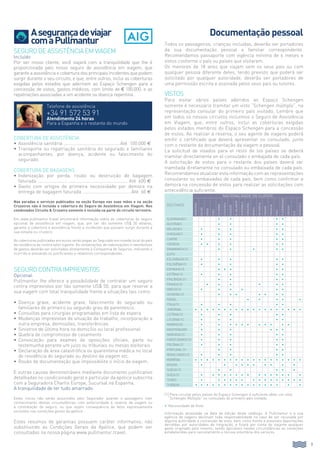 9
Asegurançadeviajar
comaPullmantur
Documentação pessoal
Todos os passageiros, crianças incluídas, deverão ser portadores
da sua documentação pessoal e familiar correspondente.
Recomendamos passaporte com vigência mínima de 6 meses e
vistos conforme o país ou países que visitarem.
Os menores de 18 anos que viajam sem os seus pais ou com
qualquer pessoa diferente deles, tendo previsto que poderá ser
solicitado por qualquer autoridade, deverão ser portadores de
uma permissão escrita e assinada pelos seus pais ou tutores.
Vistos
Para visitar vários países aderidos ao Espaço Schengen
somente é necessário tramitar um visto “Schengen múltiplo”, na
representação consular do primeiro país visitado. Lembre que
em todos os nossos circuitos incluímos o Seguro de Assistência
em Viagem, que, entre outros, inclui as coberturas exigidas
pelos estados membros do Espaço Schengen para a concessão
de vistos. Ao realizar a reserva, o seu agente de viagens poderá
emitir o certificado que deverá apresentar no consulado, junto
com o restante da documentação da viagem e pessoal.
La solicitud de visados para el resto de los países se deberá
tramitar directamente en el consulado o embajada de cada país.
A solicitação de vistos para o restante dos países deverá ser
tramitada diretamente no consulado ou embaixada de cada país.
Recomendamos atualizar esta informação com as representações
consulares ou embaixadas de cada país, bem como confirmar a
demora na concessão de vistos para realizar as solicitações com
antecedência suficiente.
Destinos
Nacionalidade do ClienteArgentina
Bolívia
Brasil
Chile
Colômbia
CostaRica
Equador
ElSalvador
Guatemala
Honduras
México
Nicarágua
Panamá
Paraguai
Peru
R.Dominicana
Uruguai
EUA
Venezuela
Alemanha(1) • • • •
Áustria(1) • • • •
Bélgica(1) • • • • •
Chequia(1) • • • • •
Chipre • • • • •
Croácia • • • • • •
Dinamarca (1) • • • • •
Egito
Eslováquia (1) • • • • •
Eslovênia (1) • • • • •
Espanha (1) • • • • •
Estônia (1) • • • • •
Finlândia (1) • • • •
França (1) • • • • • •
Grécia (1) • • • • • •
Hungria (1) • • • • • • •
Israel • • • • •
Itália (1) • • • • •
Jordânia • • • • • • • • • • • • • • • • • • •
Letônia (1) • • • • •
Lituânia (1) • • • • •
Marrocos • • • • • • • • • • •
Montenegro • • • • • •
Noruega (1) • • • • •
Países Baixos (1) • • • • •
Polônia (1) • • • • •
Portugal (1) • • • •
Reino Unido (1) • • • • •
Romênia • • • • • • • • • • • • • • • • • • •
Rússia • • • • • • • • • •
Suécia (1) • • • • •
Suíça (1) • • • • • • • • • • • • • • •
Tunes • • • • • • • • • • • • • • •
Turquia • • • • • • • • • • • • • • • • •
(1) Para circular pelos países do Espaço Schengen é suficiente obter um visto
“Schengen Múltiplo” no consulado do primeiro país visitado.
•	 Necessidade de Visto
Informação atualizada na data de edição deste catálogo. A Pullmantur e a sua
agência de viagens declinam toda responsabilidade no caso de ser recusada por
alguma autoridade a concessão de visto, bem como frente a possíveis deportações
decididas por autoridades de imigração, e ficará por conta do viajante qualquer
gasto originado pelo mesmo, sendo aplicáveis nestas circunstâncias as condições
estabelecidas para cancelamento e recusa voluntária dos serviços.
Seguro de Assistência em viagem
Incluído
Por ser nosso cliente, você viajará com a tranquilidade que lhe é
proporcionada pelo nosso seguro de assistência em viagem, que
garante a assistência e cobertura dos principais incidentes que podem
surgir durante o seu circuito, e que, entre outros, inclui as coberturas
exigidas pelos estados que aderiram ao Espaço Schengen para a
concessão de vistos, gastos médicos, com limite de € 100.000, e as
repatriações associadas a um acidente ou doença repentina.
Seguro contra imprevistos
Opcional
Pullmantur lhe oferece a possibilidade de contratar um seguro
contra imprevistos por tão somente US$ 50, para que reserve a
sua viagem com total tranquilidade frente a situações tais como:
•	Doença grave, acidente grave, falecimento do segurado ou
familiares de primeiro ou segundo grau de parentesco.
•	Consultas para cirurgias programadas em lista de espera
•	Mudanças imprevistas de situação de trabalho, incorporação a
outra empresa, demissões, transferências
•	Sinistros de última hora no domicílio ou local profissional
•	Quebra de compromisso de casamento
•	Convocação para exames de oposições oficiais, parte ou
testemunha perante um juízo ou tribunais ou mesas eleitorais
•	Declaração de área catastrófica ou quarentena médica no local
de residência do segurado ou destino da viagem etc.
•	Roubo de documentação que impossibilite o início da viagem.
E outras causas demonstráveis mediante documento justificativo
detalhadas no condicionado geral e particular da apólice subscrita
com a Seguradora Chartis Europe, Sucursal na Espanha.
A tranquilidade de ter tudo amarrado.
Estes riscos não serão assumidos pelo Segurador quando o passageiro tiver
conhecimento destas circunstâncias com anterioridade à reserva da viagem ou
à contratação do seguro, ou que sejam consequência de fatos expressamente
excluídos nas condições gerais da apólice.
Estes resumos de garantias possuem caráter informativo, não
substituindo as Condições Gerais da Apólice, que podem ser
consultadas na nossa página www.pullmantur.travel.
Cobertura de Assistência
•	Assistência sanitária ............................................Até 100.000 €
•	Transporte ou repatriação sanitária do segurado e familiares
acompanhantes, por doença, acidente ou falecimento do
segurado.
Cobertura de bagagens
•	Indenização por perda, roubo ou destruição de bagagem
faturada ....................................................................... Até 600 €
•	Gasto com artigos de primeira necessidade por demora na
entrega de bagagem faturada .......................................Até 60 €
Nas paradas e serviços publicados na seção Europa nas suas mãos e na seção
Cruzeiros não é incluída a cobertura do Seguro de Assistência em Viagem. Nos
combinados Circuito & Cruzeiro somente é incluída na parte do circuito terrestre.
Em www.pullmantur.travel encontrará informação sobre as coberturas do seguro
opcional de assistência em viagem, que, por ser tão somente US$ 30 dólares,
garante a cobertura e assistência frente a incidentes que possam surgir durante a
sua estadia ou cruzeiro.
As coberturas publicadas em euros serão pagas ao Segurado em moeda local do país
de residência ao contra valor vigente. As reclamações de indenizações e reembolsos
de gastos deverão ser solicitadas diretamente à Companhia de Seguros, indicando o
ocorrido e anexando os justificantes e relatórios correspondentes.
Telefone de assistência
+34 91 572 53 91
Atendimento 24 horas
Para a Espanha e o restante do mundo
 