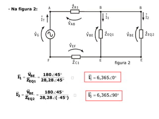 ∙ Na figura 2:
figura 2
🢡
🢡
 