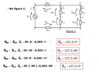 ∙ Na figura 1:
figura 1
🢡
🢡
🢡
🢡
 