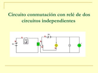 Circuito conmutación con relé de dos circuitos independientes   