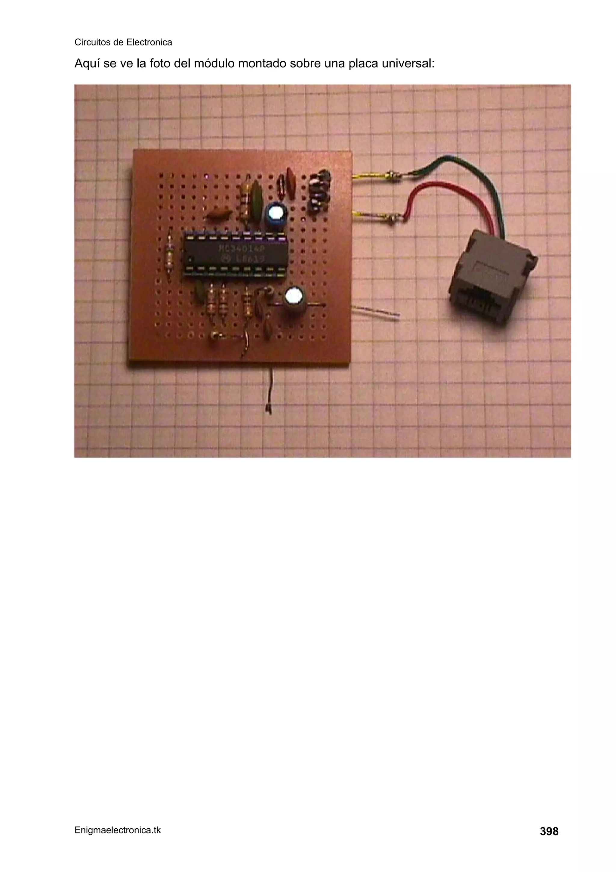 Circuitos de Electronica
Enigmaelectronica.tk 398
Aquí se ve la foto del módulo montado sobre una placa universal:
 