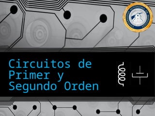 Circuitos de Primer y Segundo Orden PARA CIRCUITOS RCL | PPTX
