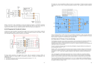 37
Quando o valor de W é 1 então, considerando os circuitos dos elementos de memória e o decodificador, facilmente
se conclui que cada um dos bits da posição de memória apontada pelo MAR vai ficar com os valores dos
respectivos bits do MBR. Neste caso, a posição de memória 3 (Bit-2 ativo) ficaria com a seqüência 101.
6.2.4.2 Esquema do Circuito de Leitura
A leitura de um valor da memória é uma tarefa mais simples, uma vez que não se tem de alterar o estado dos
elementos de memória. Apenas, é necessário fornecer o endereço da posição de memória, como entrada, e a saída,
será a informação contida nessa posição de memória (o seu conteúdo).
Na Figura anterior apresenta-se um esquema desse circuito. Além do registrador de endereço (MAR), do
registrador de depósito de conteúdo (MBR) e das posições de memória, é necessário um multiplexador. Este
multiplexador tem:
• Uma linha de entrada para cada bit de cada uma das posições de memória ( 3 x 4 = 12)
• Duas linhas de entrada de controle.
Memória
Bit-0
MBR (Memory Buffer
Register)
MAR
(Memory
Address
Register)
Bit-1
Bit-2
Bit-3
Decodificador
Bit-0
Bit-1
Bit-0 Bit-1 Bit-2
W
MBR (Memory Buffer
Register)
1 0 1
Bit-0
Bit-1
Bit-2
Bit-3
Decodificador
Bit-0=1
Bit-1=0
W
1 0 1
1
Memória
RAM
Multiplexador
MAR
(Memory
Address
Register)
38
De acordo com o valor correspondente às linhas de controle, são selecionadas as 3 linhas da posição de memória
cujo endereço é esse valor. Assim o conteúdo dessa posição de memória é “lido” e guardado no registro de depósito
MBR.
Como no esquema anterior, as linha com uma seta na extremidade correspondem a 3 linhas, uma para cada bit das
posições de memória. Neste caso, a posição de memória selecionada foi a 3 (supondo numeradas de cima para
baixo) e portanto a seqüência 011 foi transferida para o registrador MBR.
6.2.5 Intervalo de N-Formas (N-way interleaving)
Uma abordagem interessante e de uso intensivo para aumentar a taxa de transferência de informações da MP sem a
necessidade de se aumentar o tamanho do barramento (fios conectores entre as diversas partes da cpu e os
elementos externos a ela) é a "n-way interleaving", que consiste em conjunto de memórias de mesmo tamanho com
capacidade de operar de forma paralela.
Em geral, as memórias utilizadas, dentro do contexto dessa abordagem, conseguem endereçar mais endereços do
que sua quantidade nominal (214
→216
).
Quando, na CPU, um microprograma necessita buscar uma nova palavra, ele divide o endereço de 16 bits do nível
convencional de máquina em duas partes. A parte mais direita, formada por dois bits especifica qual das memórias
será usada: 0, 1, 2 ou 3. A parte mais a esquerda, formada por 14bits, especifica o endereço real da memória em
questão.
Após o microprograma, ter determinado qual memória usar, ele coloca os 14bits mais a esquerda do endereço
envolvido no MAR associado a memória selecionada, e inicia o processo de leitura. Enquanto o microprograma
aguarda o termino da leitura, ele pode acionar a leitura de outras memórias em paralelo para buscar outros dados.
Note que as informações de endereços consecutivos k, k+1, k+2 e k+3, sempre estarão em memórias diferentes, e
como resultado, ate 4 endereços (ou instruções) podem ser buscadas em paralelo. Note que este método independe
do tamanho do MBR (no exemplo 16 bits).
AND
AND
Bit-0 do endereço-3
Bit-0 do endereço-1
Bit-0 do endereço-2
1 Para o
bit-0 do
MBR
OR
AND
AND
AND
Bit-0 do MAR=
Bit-1 do MAR=
AND
AND
Bit-0 do endereço-0
AND
Decodificador
Multiplexador
1 0 0
0 0 0
1 0 1
0 1 1
1
1
 