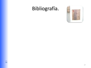 Bibliografía.




                17
 