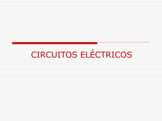 CIRCUITOS ELÉCTRICOS 