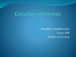 Nombre: Cristóbal Celis
Curso: 8ºB
Fecha: 07/10/2014
 